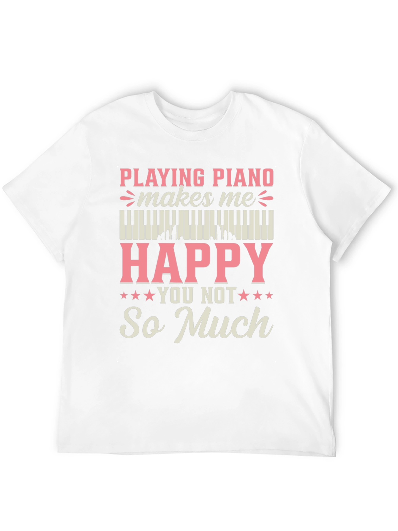 Piano Lover T-Shirt - Playing Piano Makes Me Happy