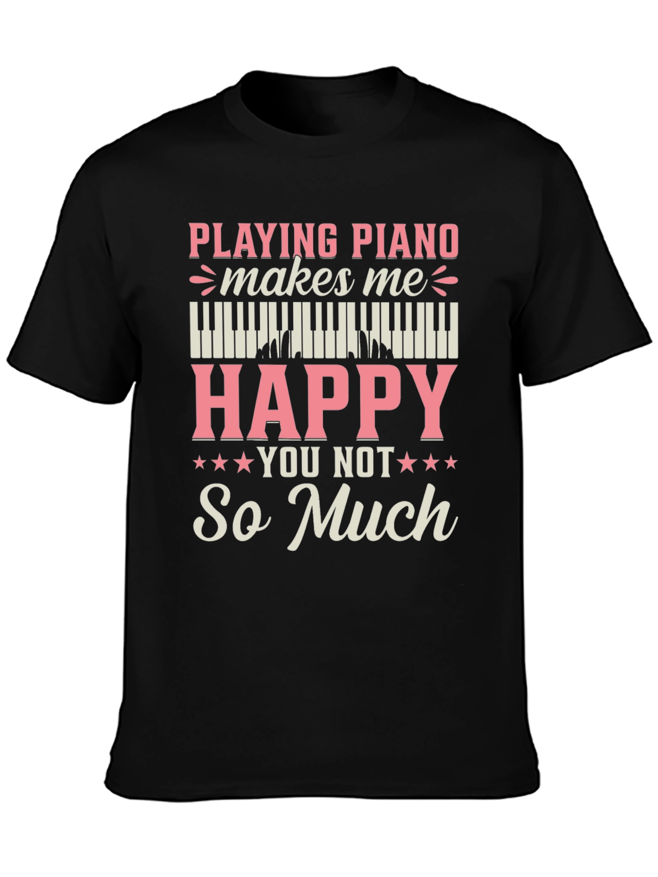 Piano Lover T-Shirt - Playing Piano Makes Me Happy
