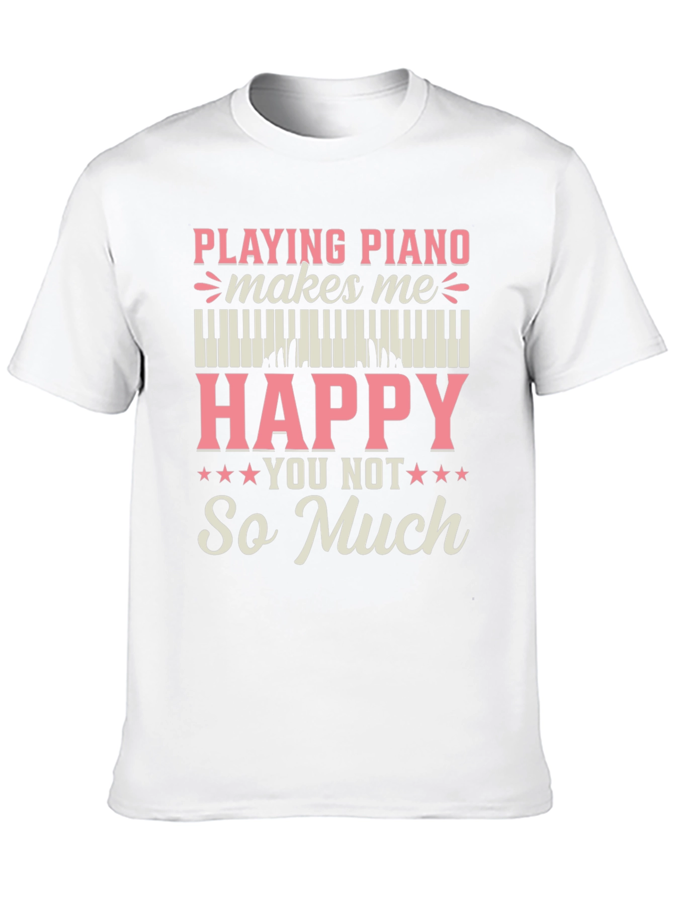 Piano Lover T-Shirt - Playing Piano Makes Me Happy