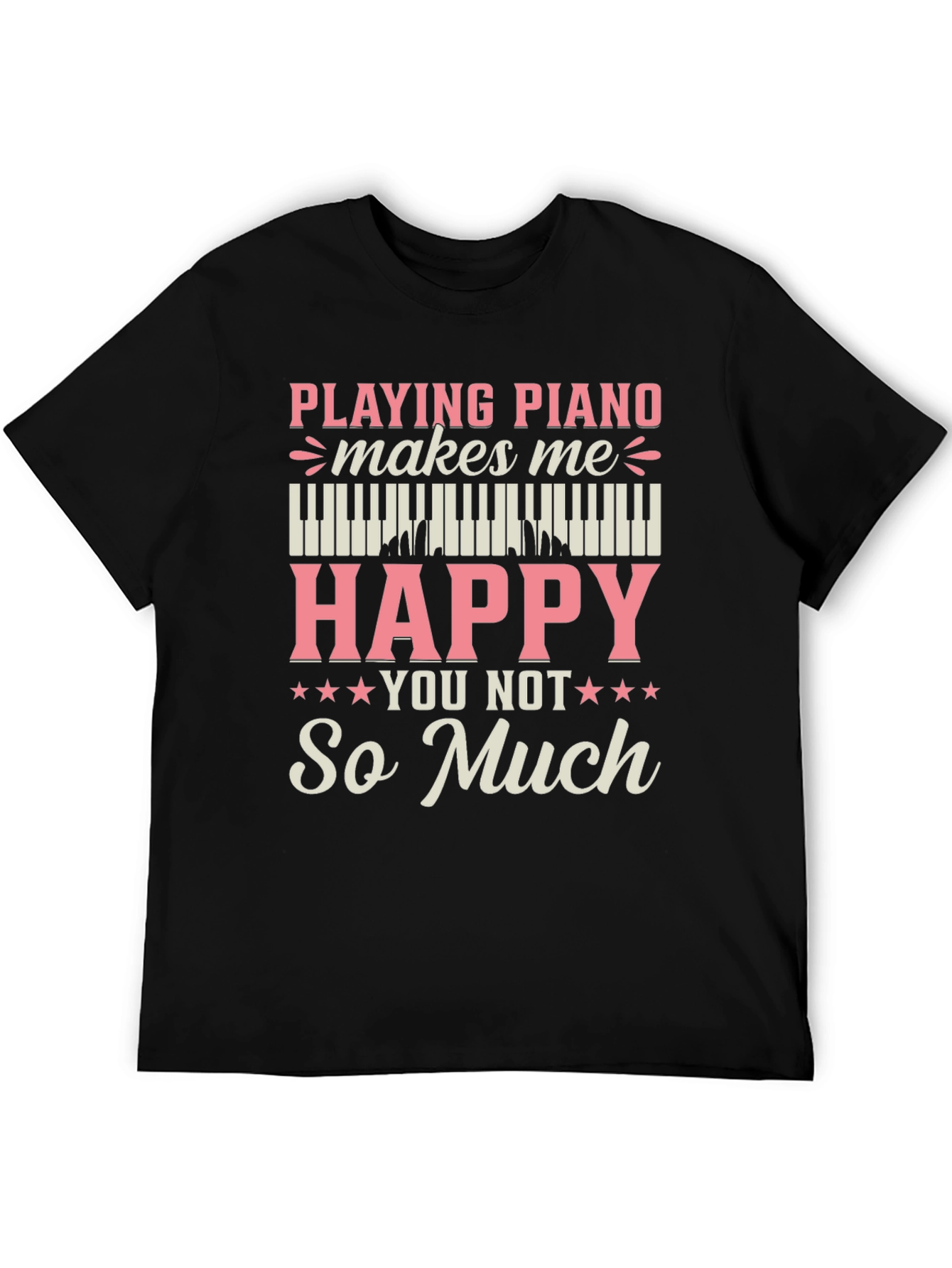 Piano Lover T-Shirt - Playing Piano Makes Me Happy