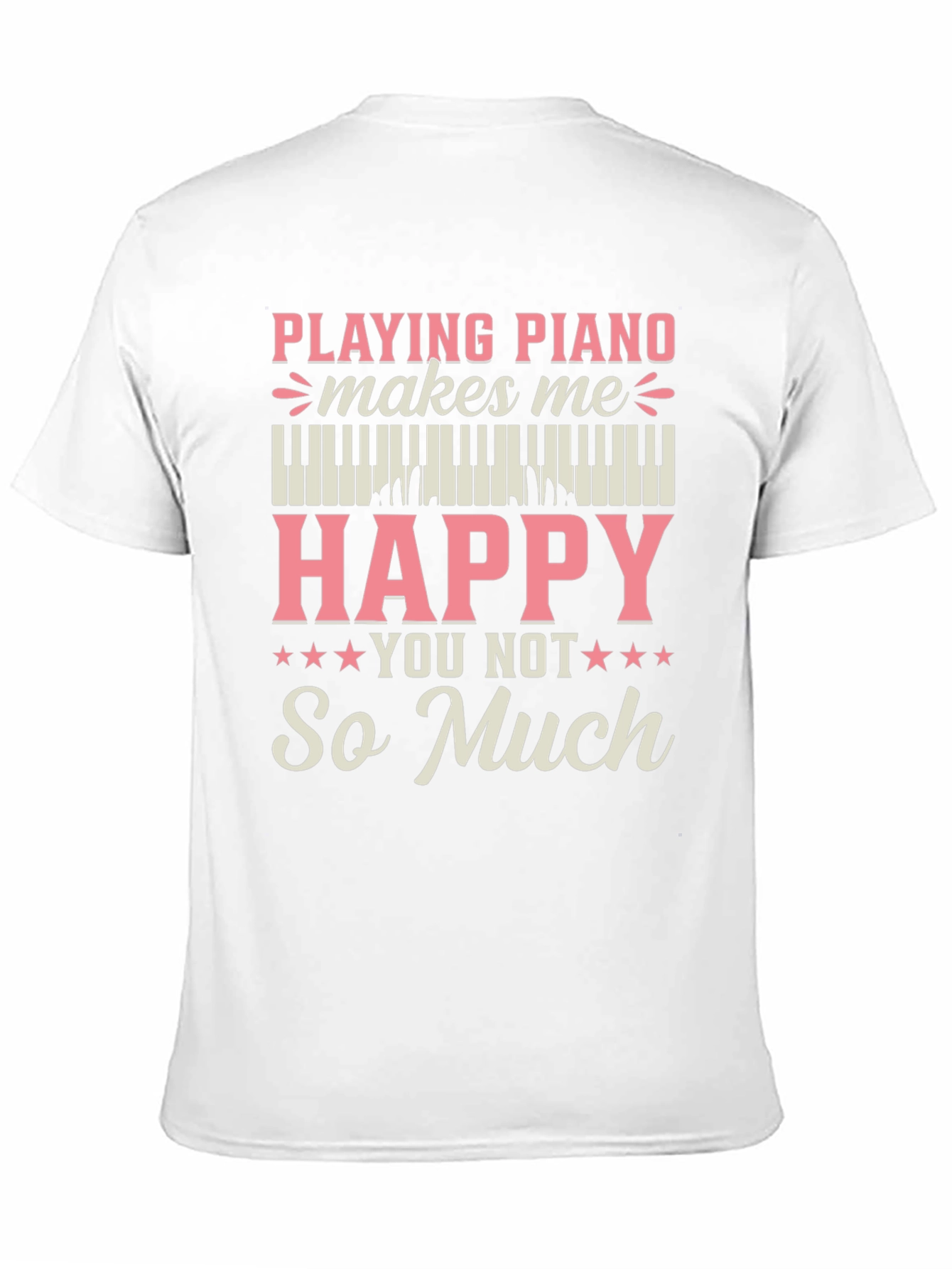 Piano Lover T-Shirt - Playing Piano Makes Me Happy
