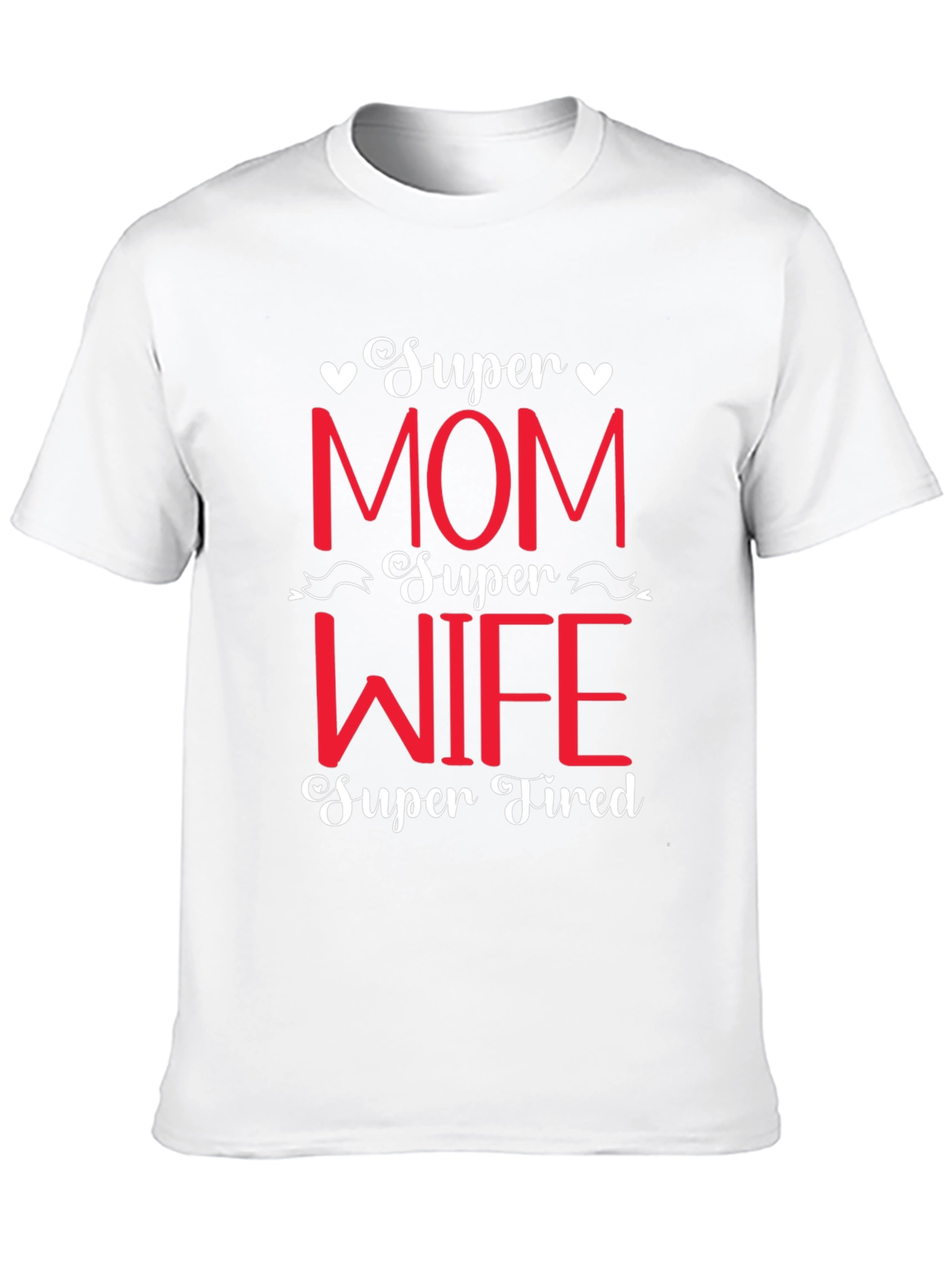 Super Mom Wife Tired Graphic Tee