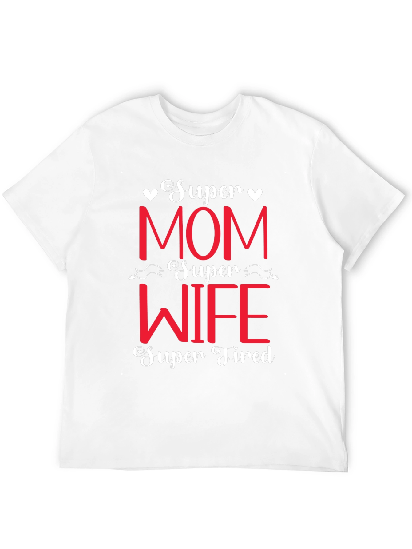 Super Mom Wife Tired Graphic Tee