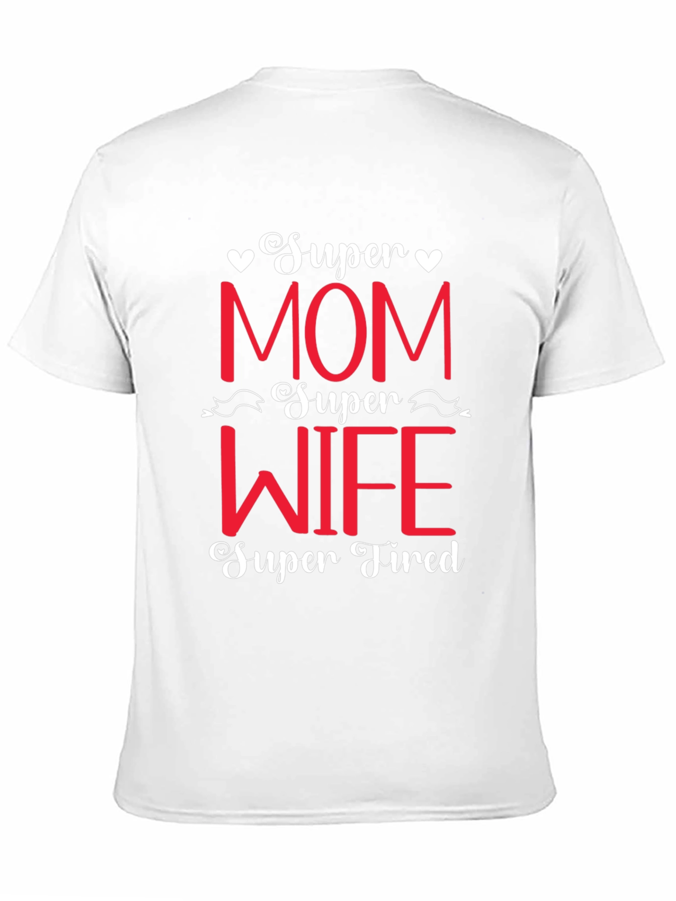Super Mom Wife Tired Graphic Tee