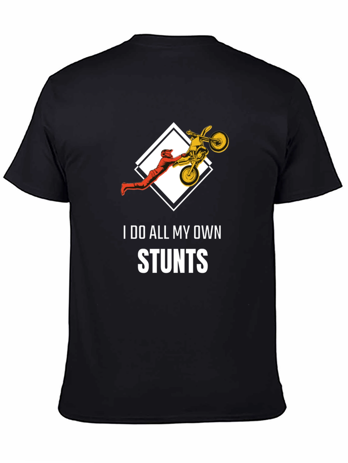 Stunt Rider T-Shirt: I Do All My Own Stunts