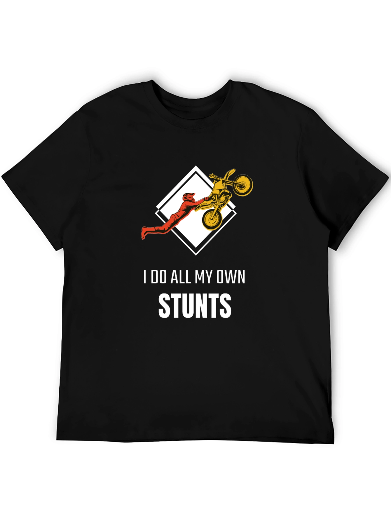 Stunt Rider T-Shirt: I Do All My Own Stunts