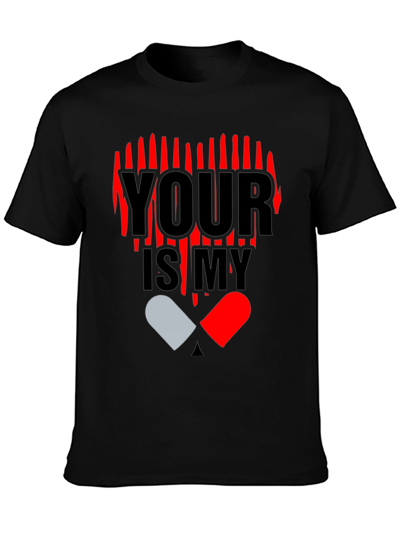 YOUR IS MY Heart Pill Graphic T-Shirt