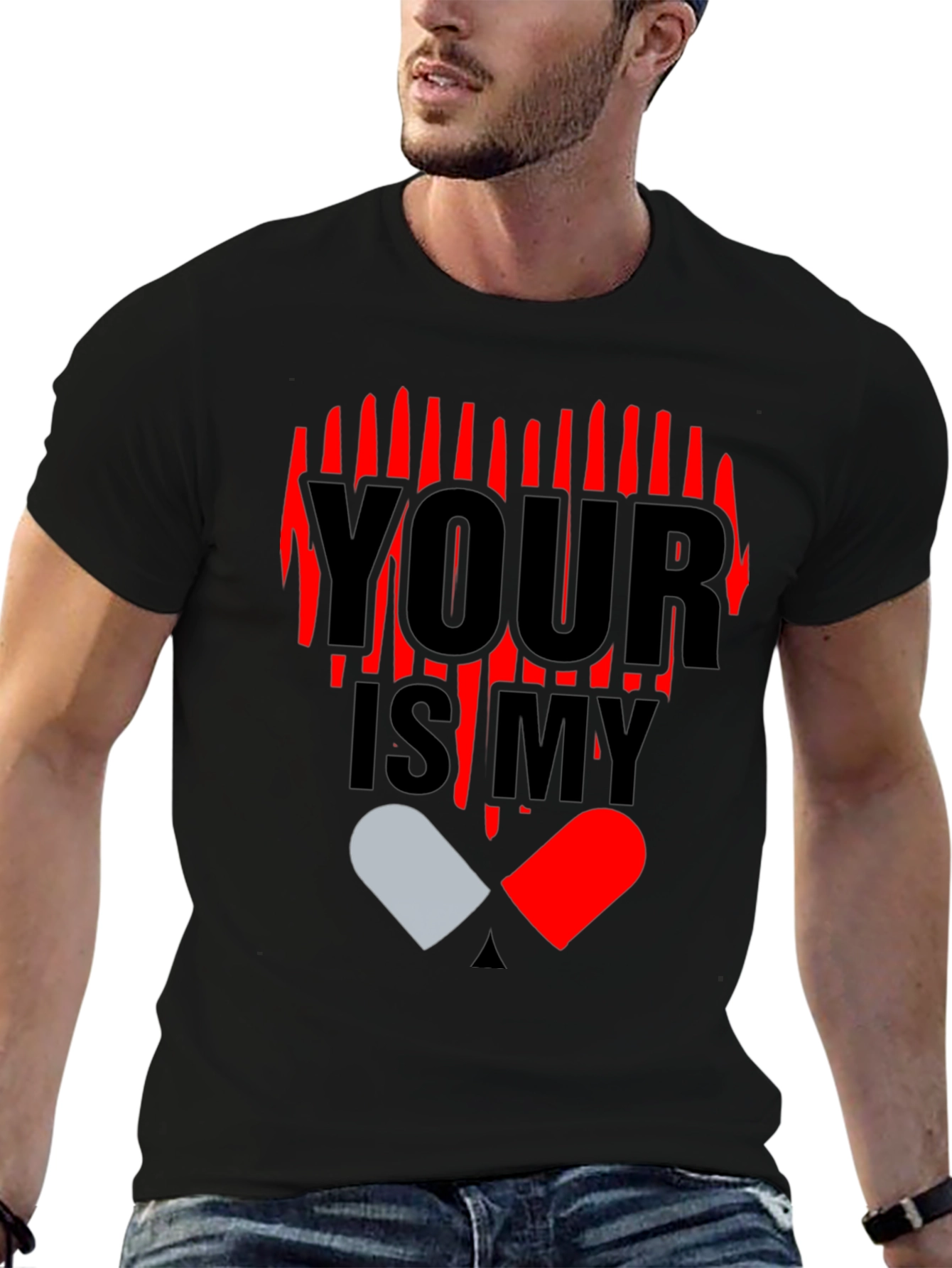 YOUR IS MY Heart Pill Graphic T-Shirt