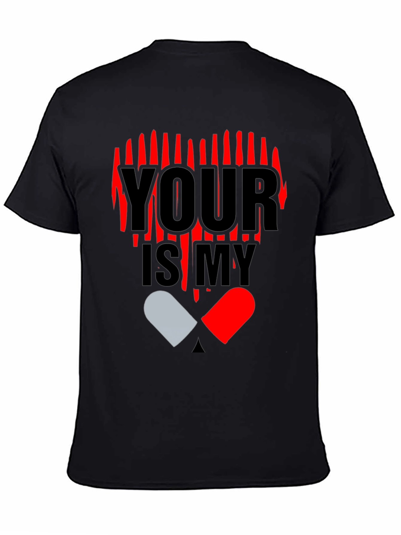 YOUR IS MY Heart Pill Graphic T-Shirt