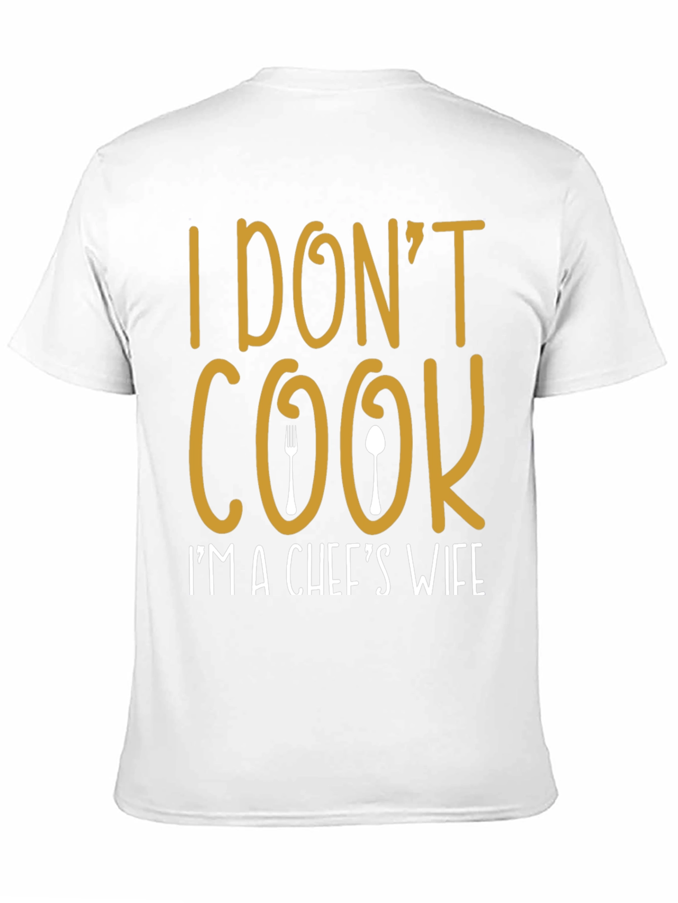 I Dont Cook Chefs Wife T-Shirt