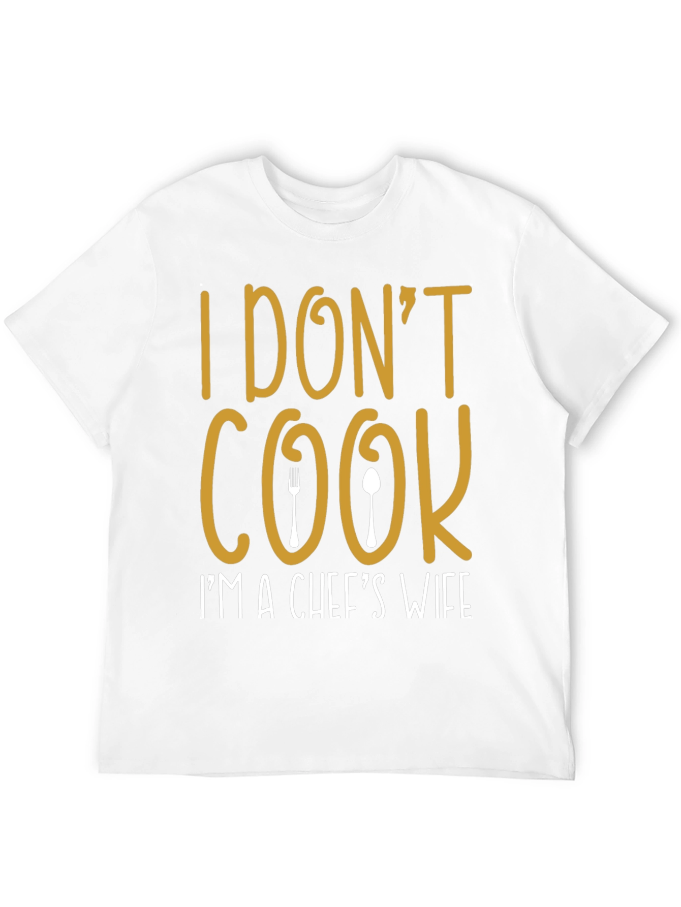 I Dont Cook Chefs Wife T-Shirt