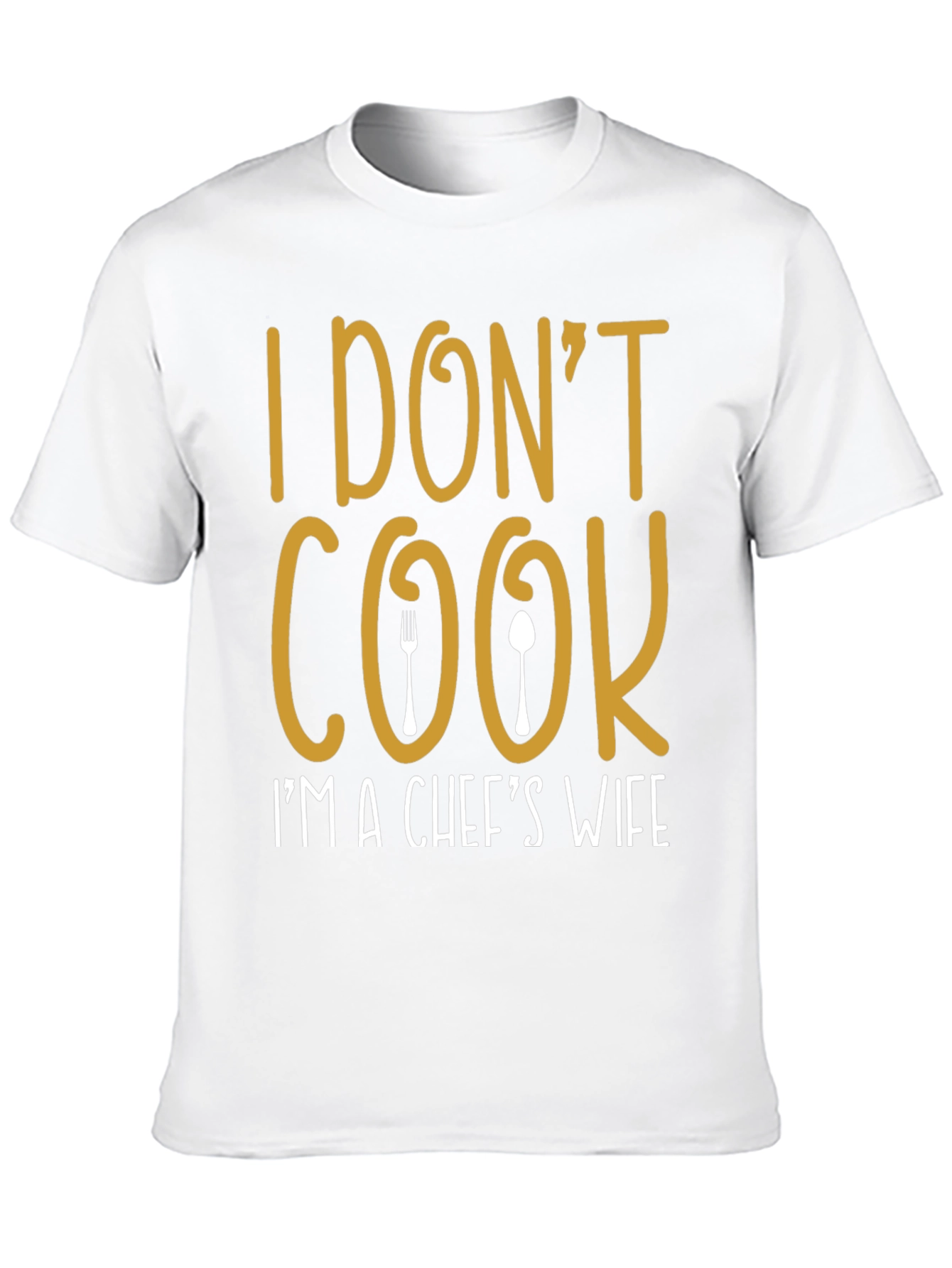 I Dont Cook Chefs Wife T-Shirt