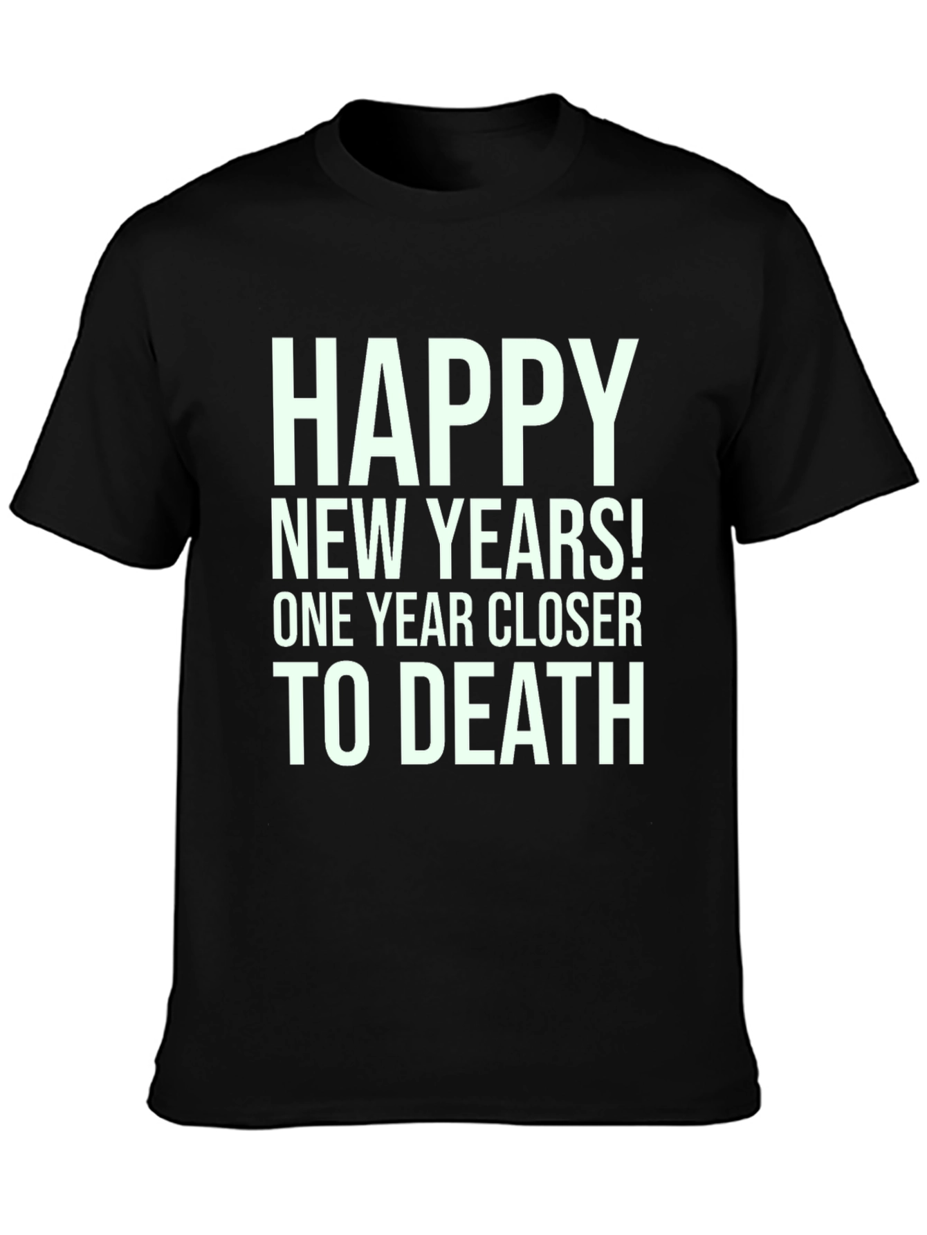 Happy New Year Closer to Death T-Shirt