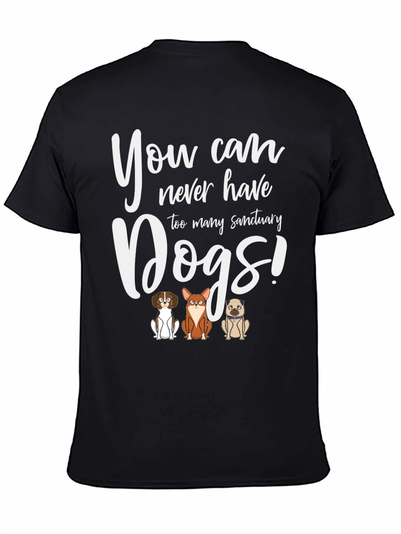 You Can Never Have Too Many Sanctuary Dogs T-Shirt