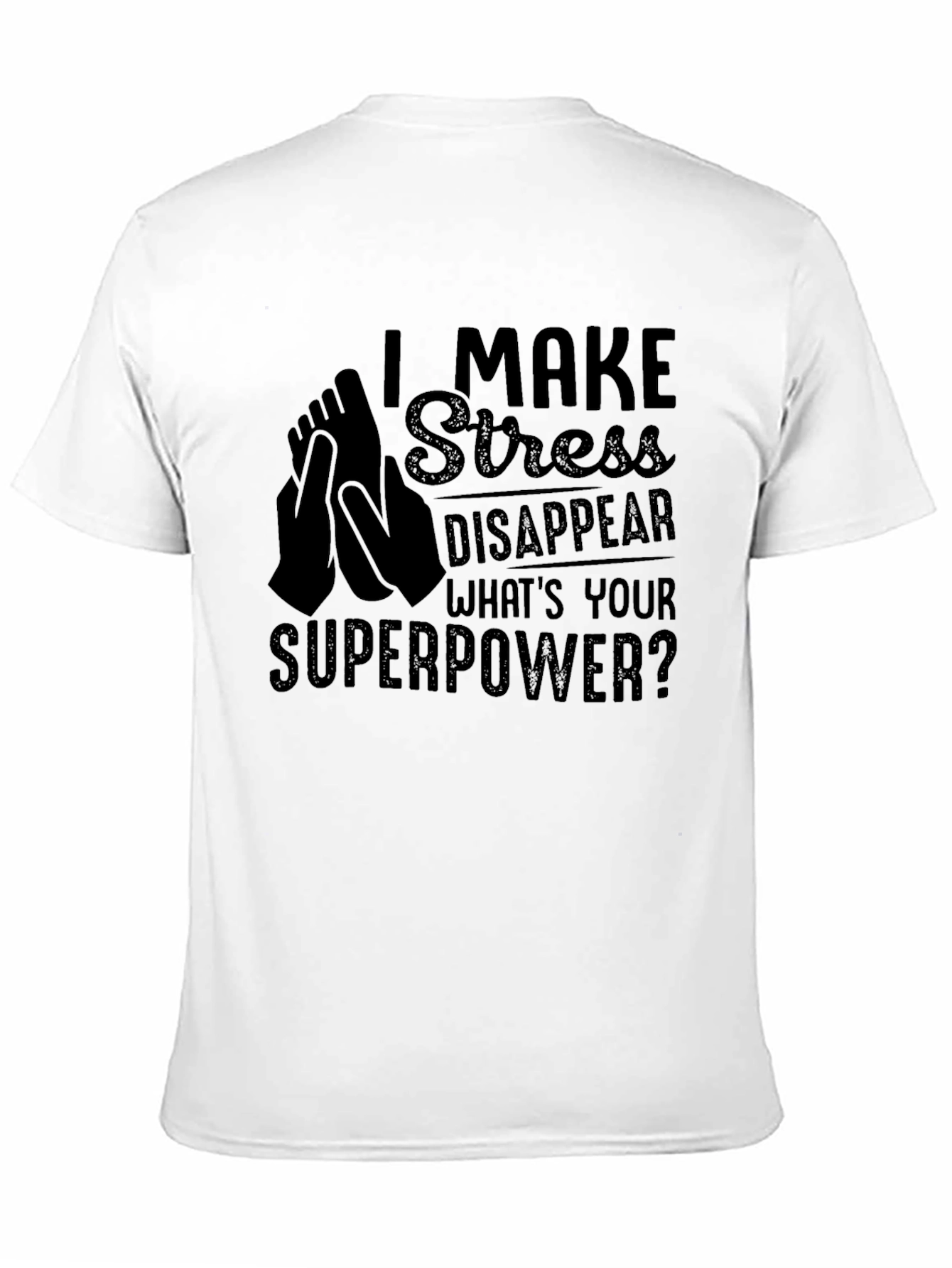 I Make Stress Disappear T-Shirt