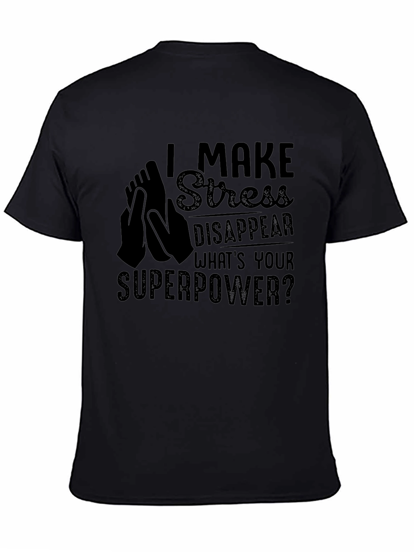 I Make Stress Disappear T-Shirt