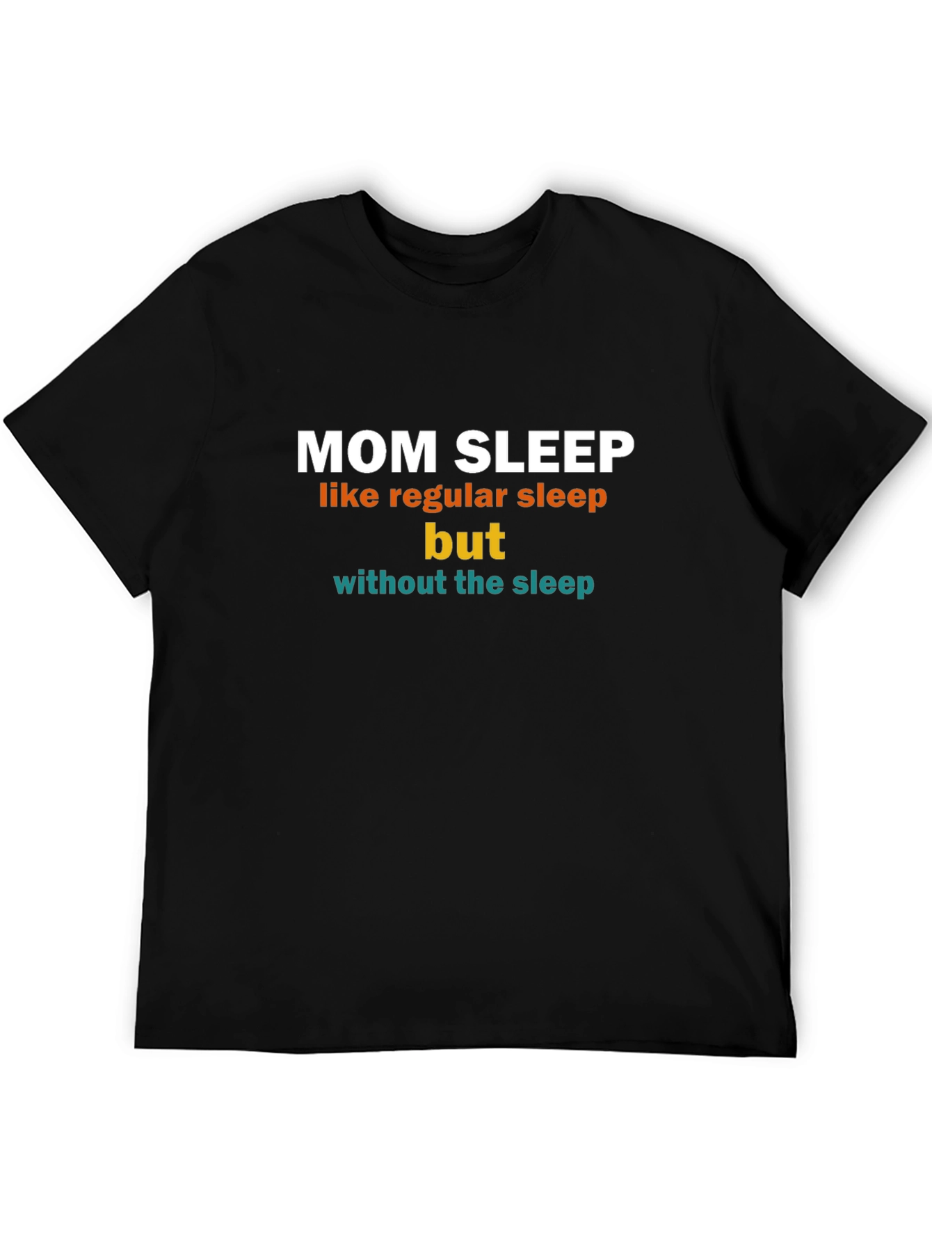 Mom Sleep Funny Graphic T-Shirt