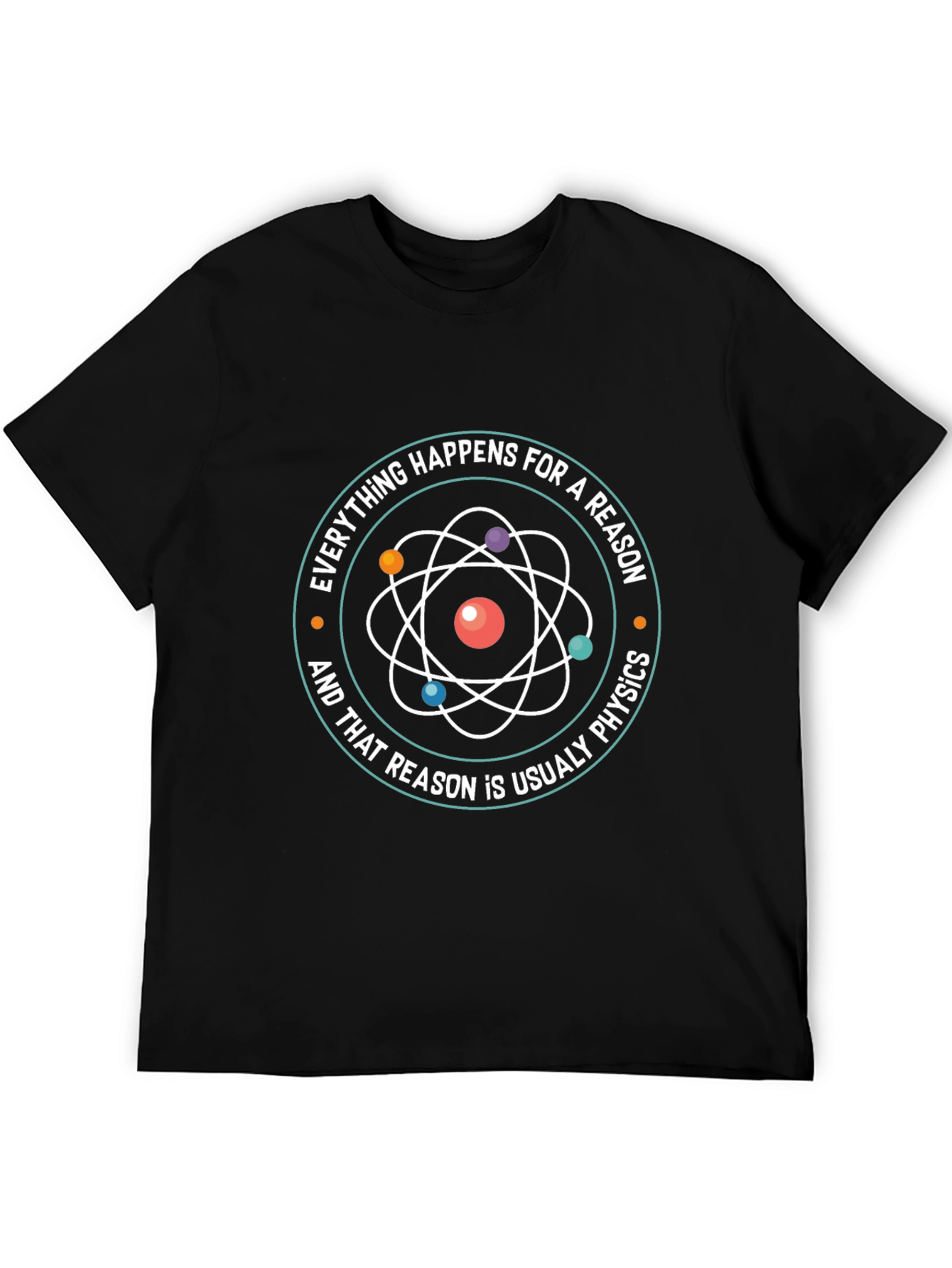 Physics T-Shirt - Everything Happens For A Reason