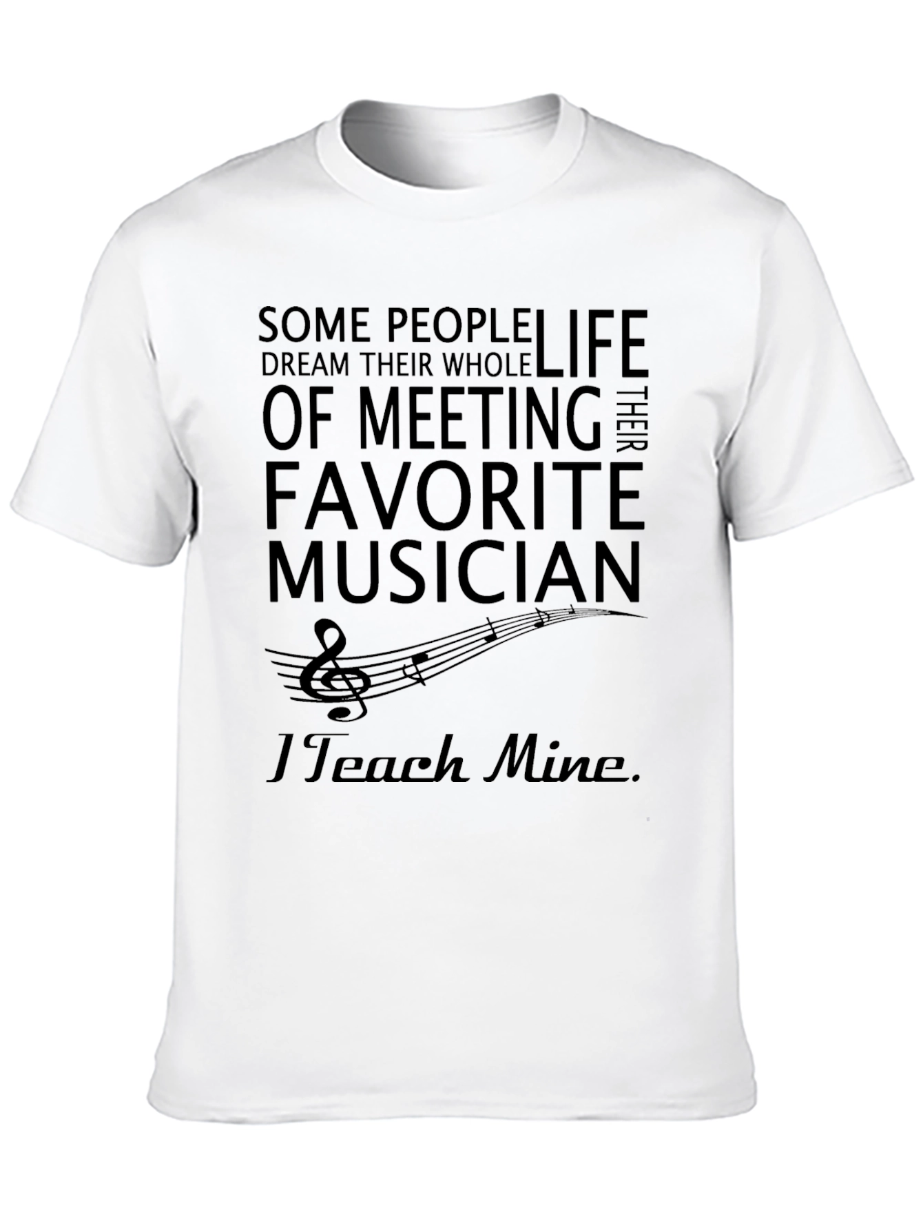 Music Teacher T-Shirt - I Teach Mine