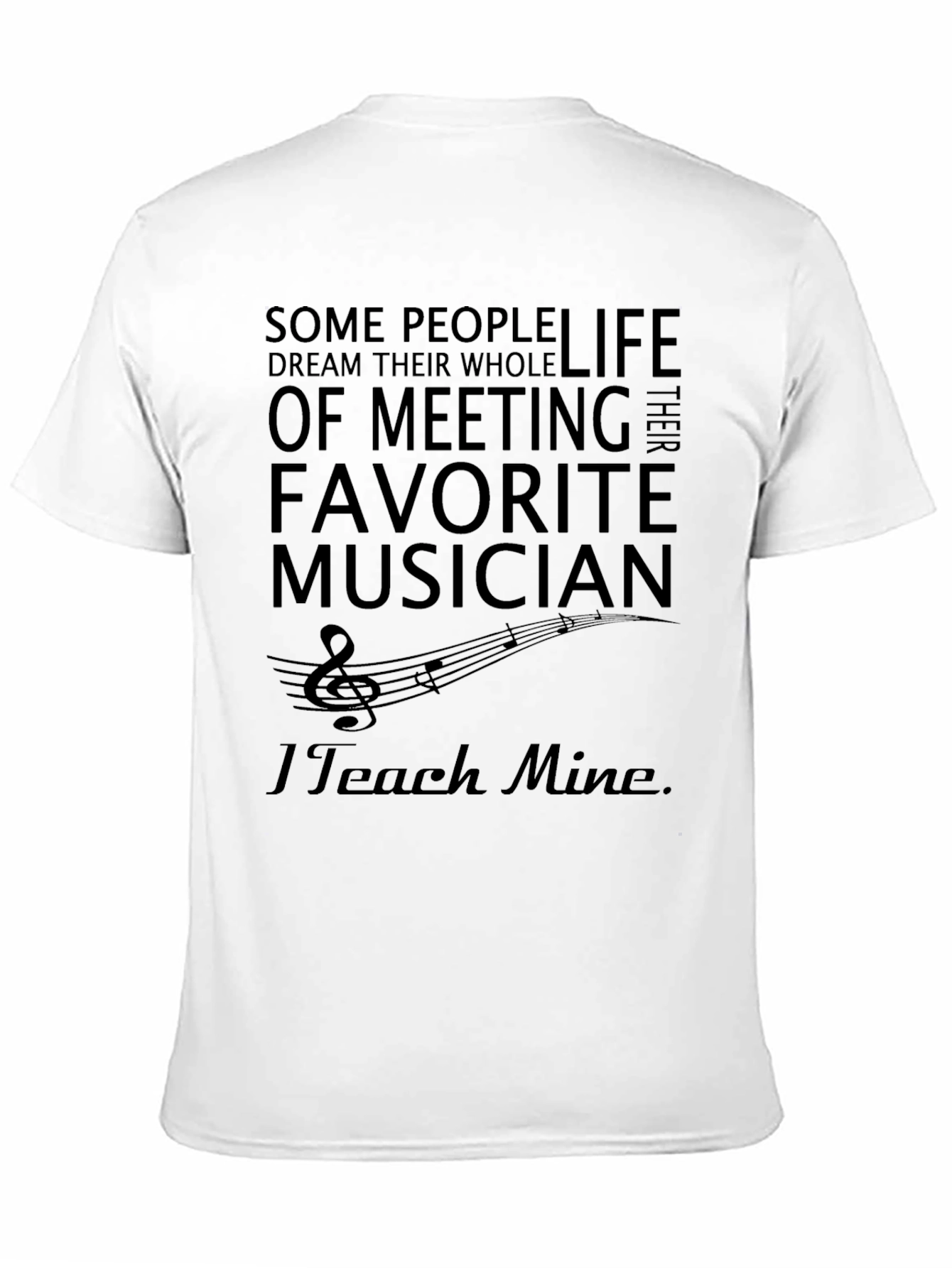 Music Teacher T-Shirt - I Teach Mine