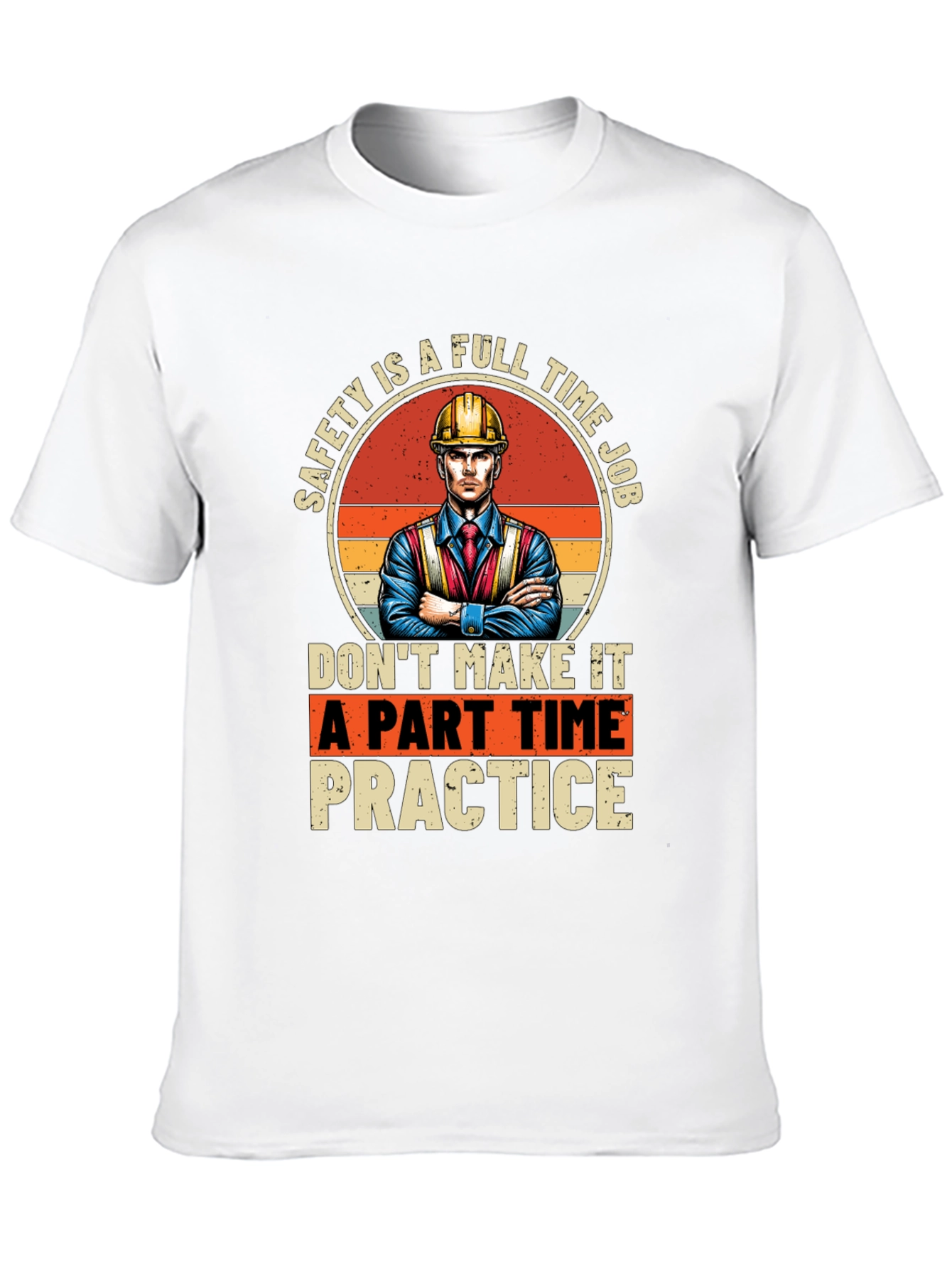 Safety First T-Shirt: Full Time Job