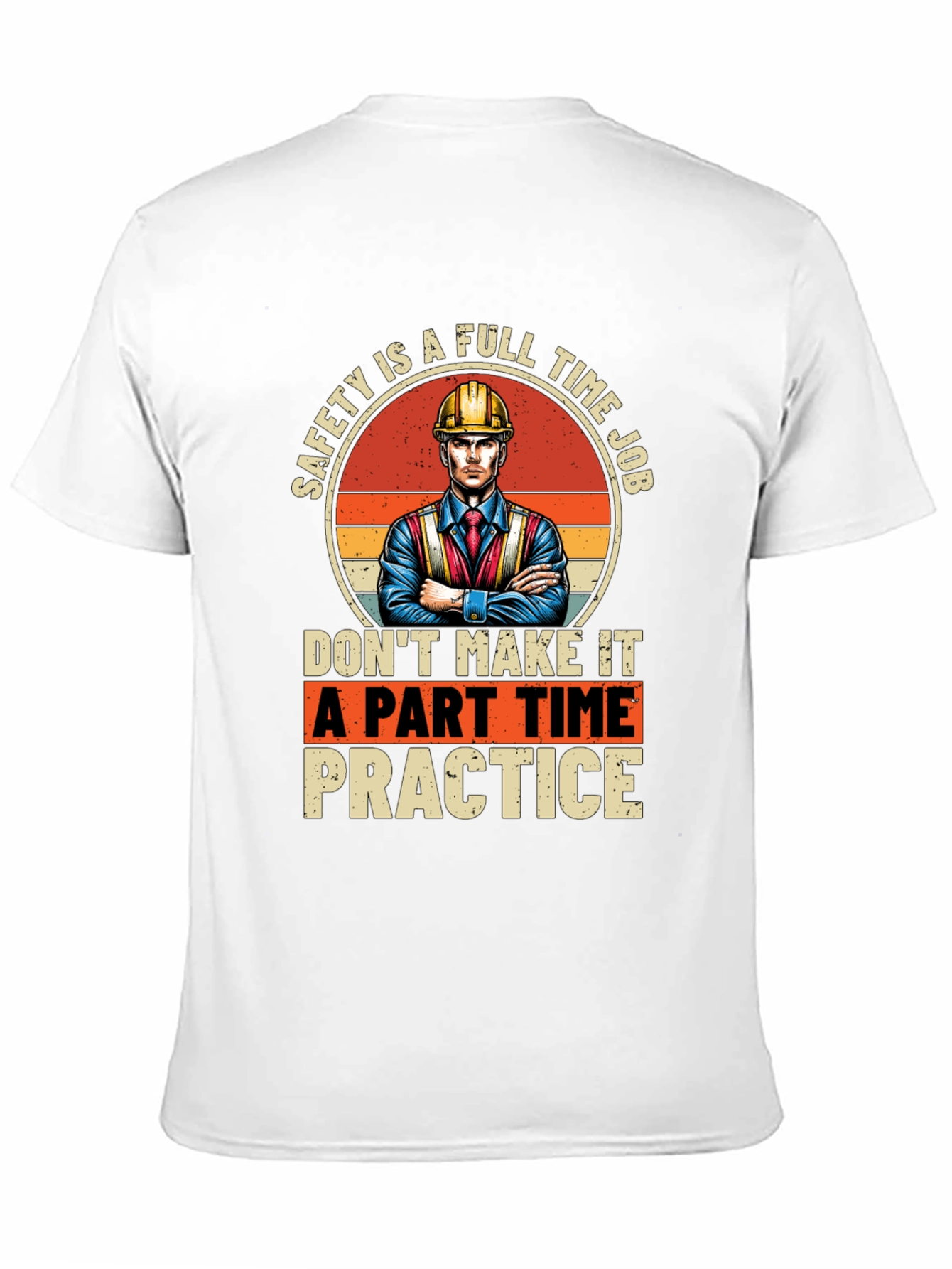 Safety First T-Shirt: Full Time Job