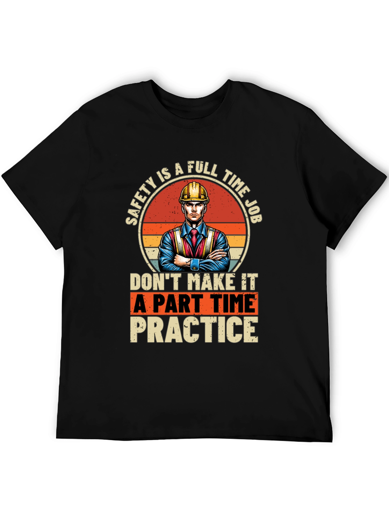 Safety First T-Shirt: Full Time Job
