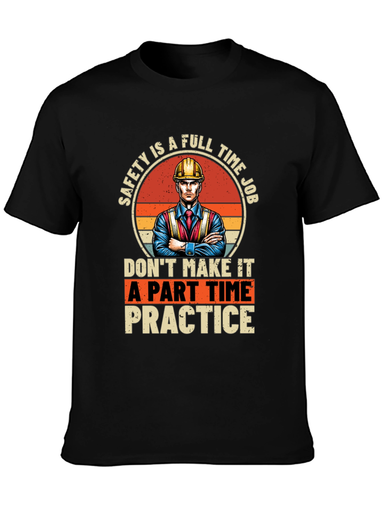 Safety First T-Shirt: Full Time Job