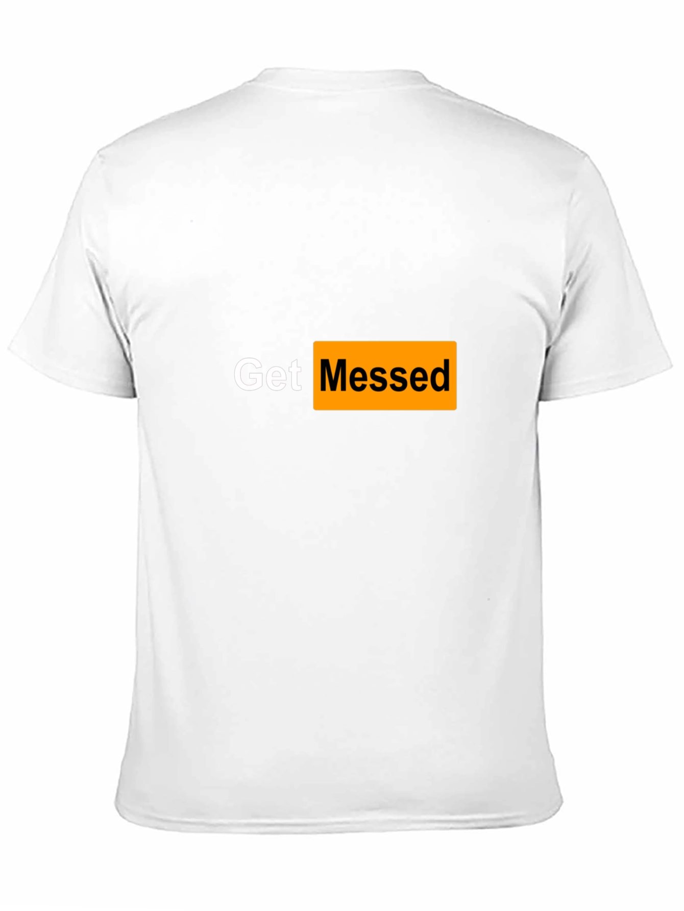 Get Messed T-Shirt - Adult Humor Tee