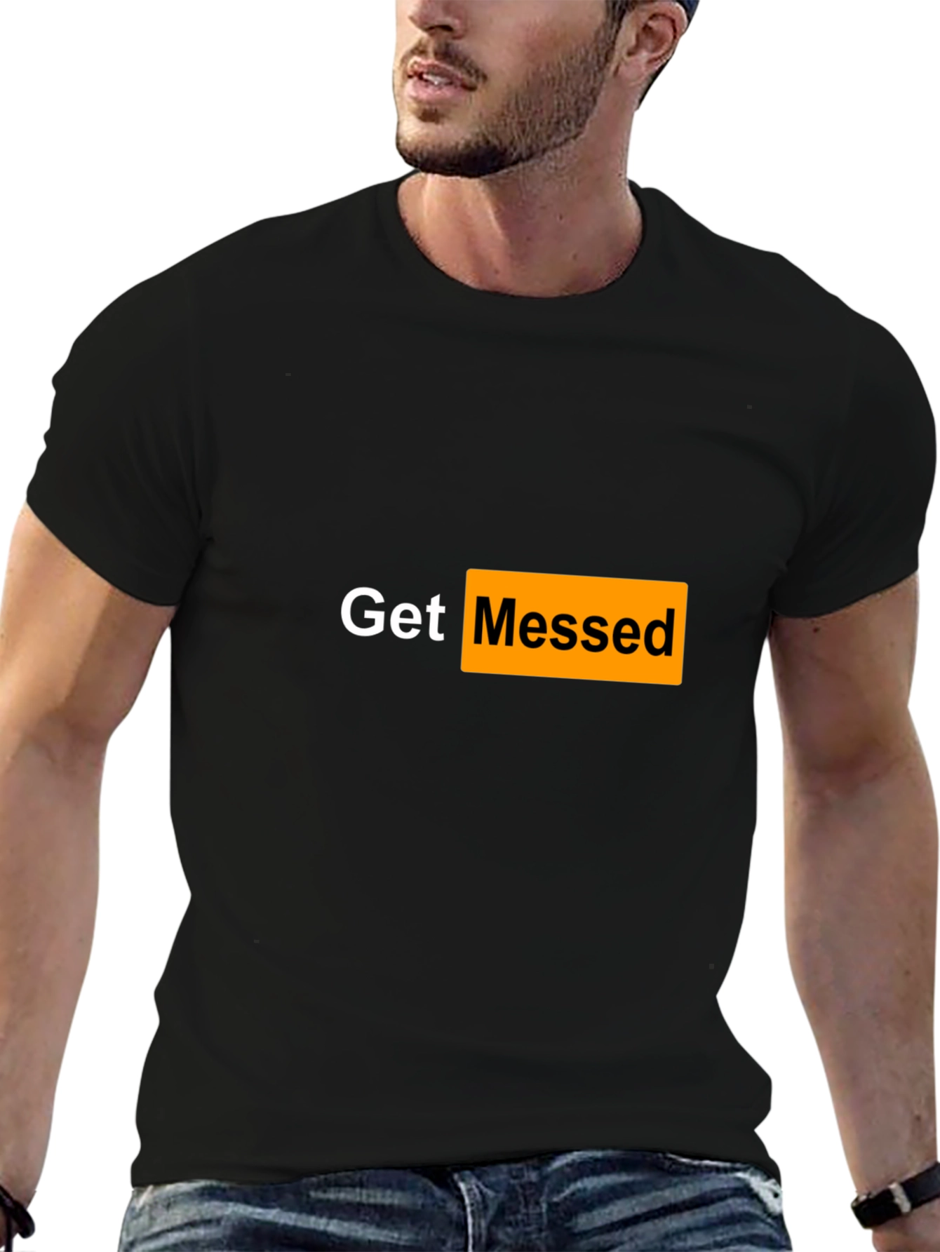 Get Messed T-Shirt - Adult Humor Tee