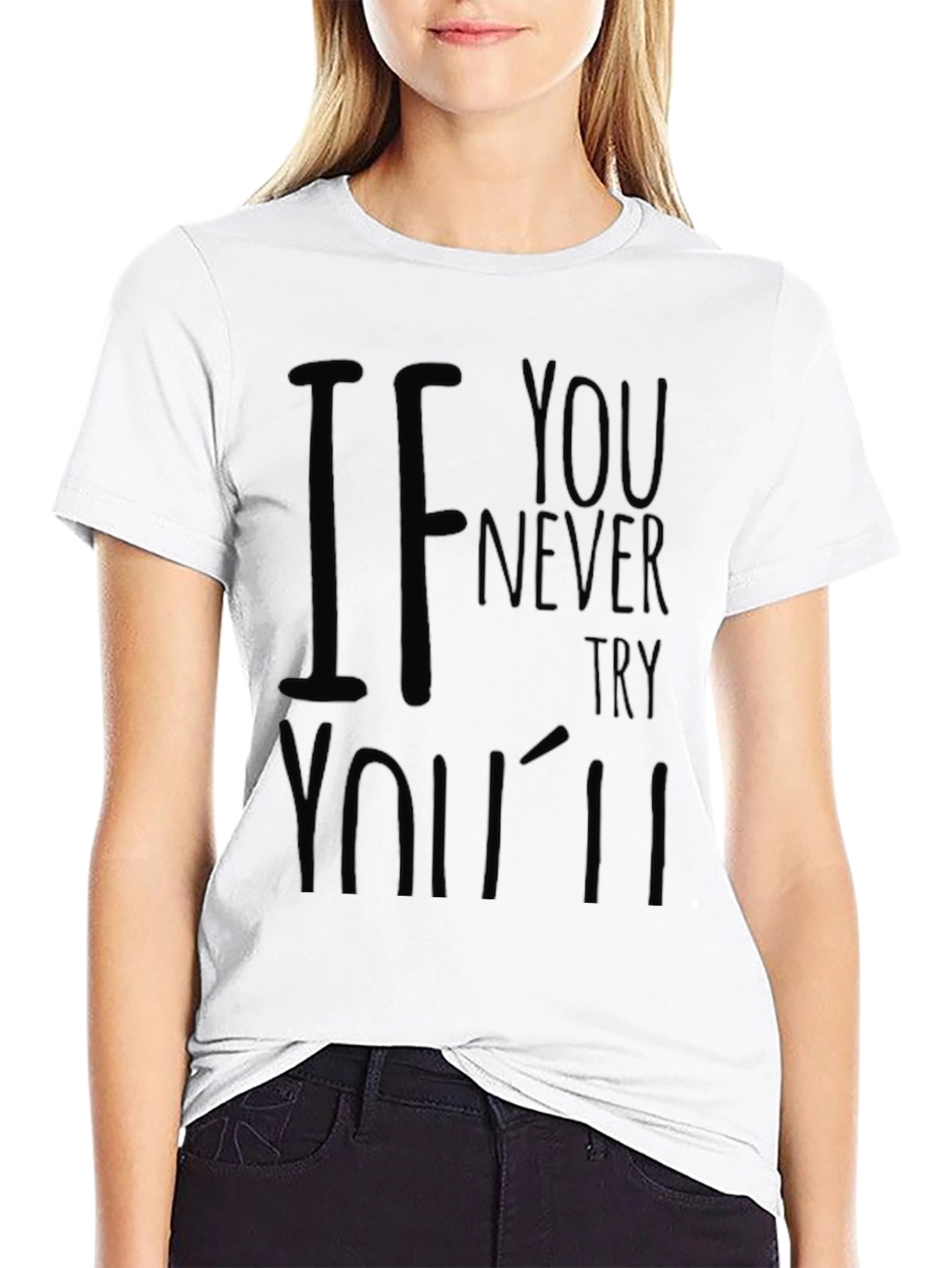 Mens If You Never Try Black Graphic T-Shirt