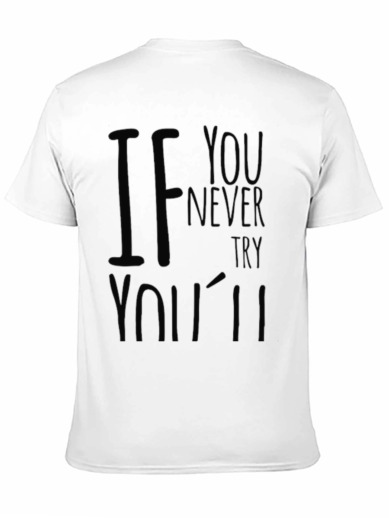 Mens If You Never Try Black Graphic T-Shirt