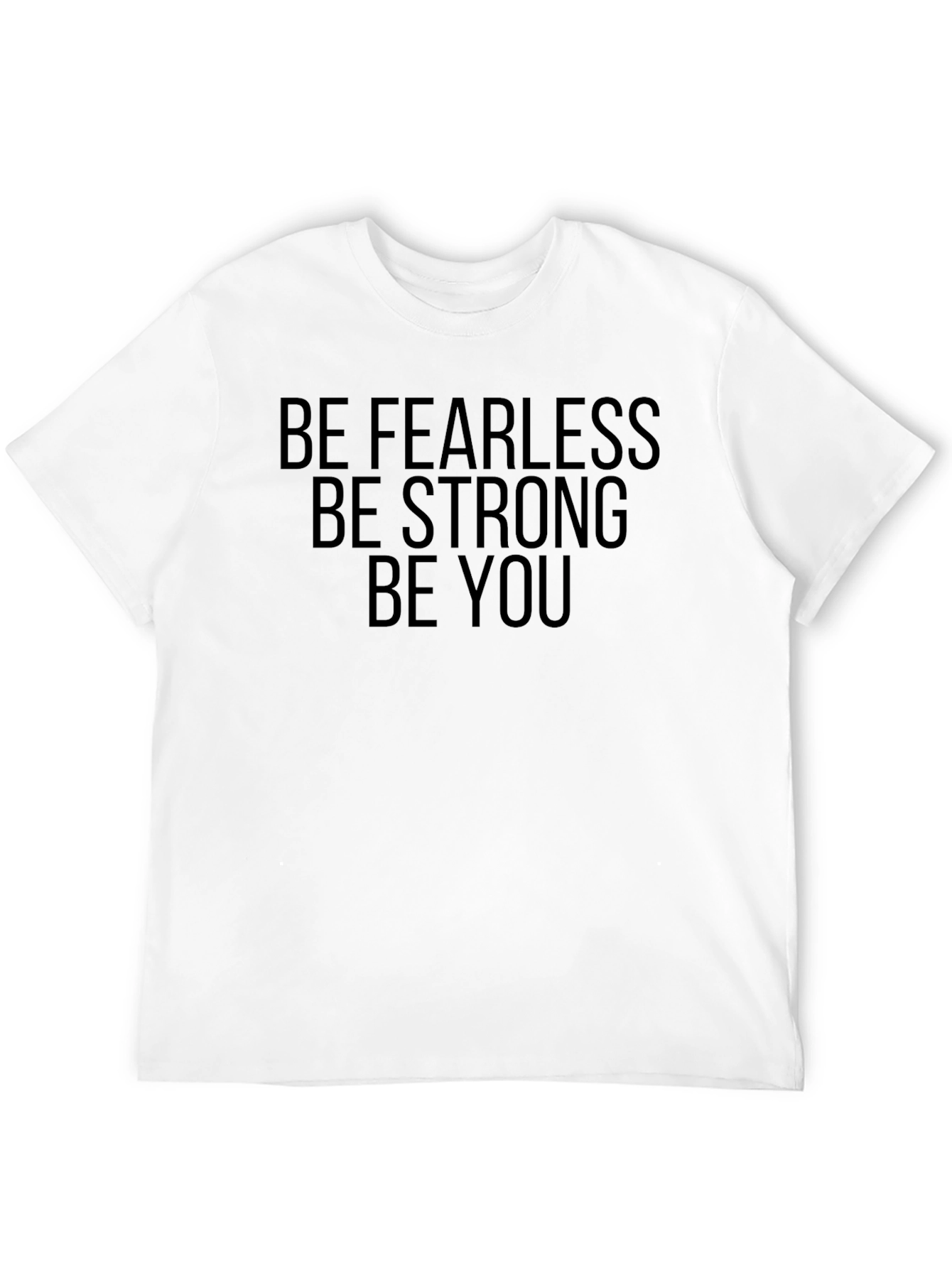 Be Fearless Be Strong Be You - Graphic Tee
