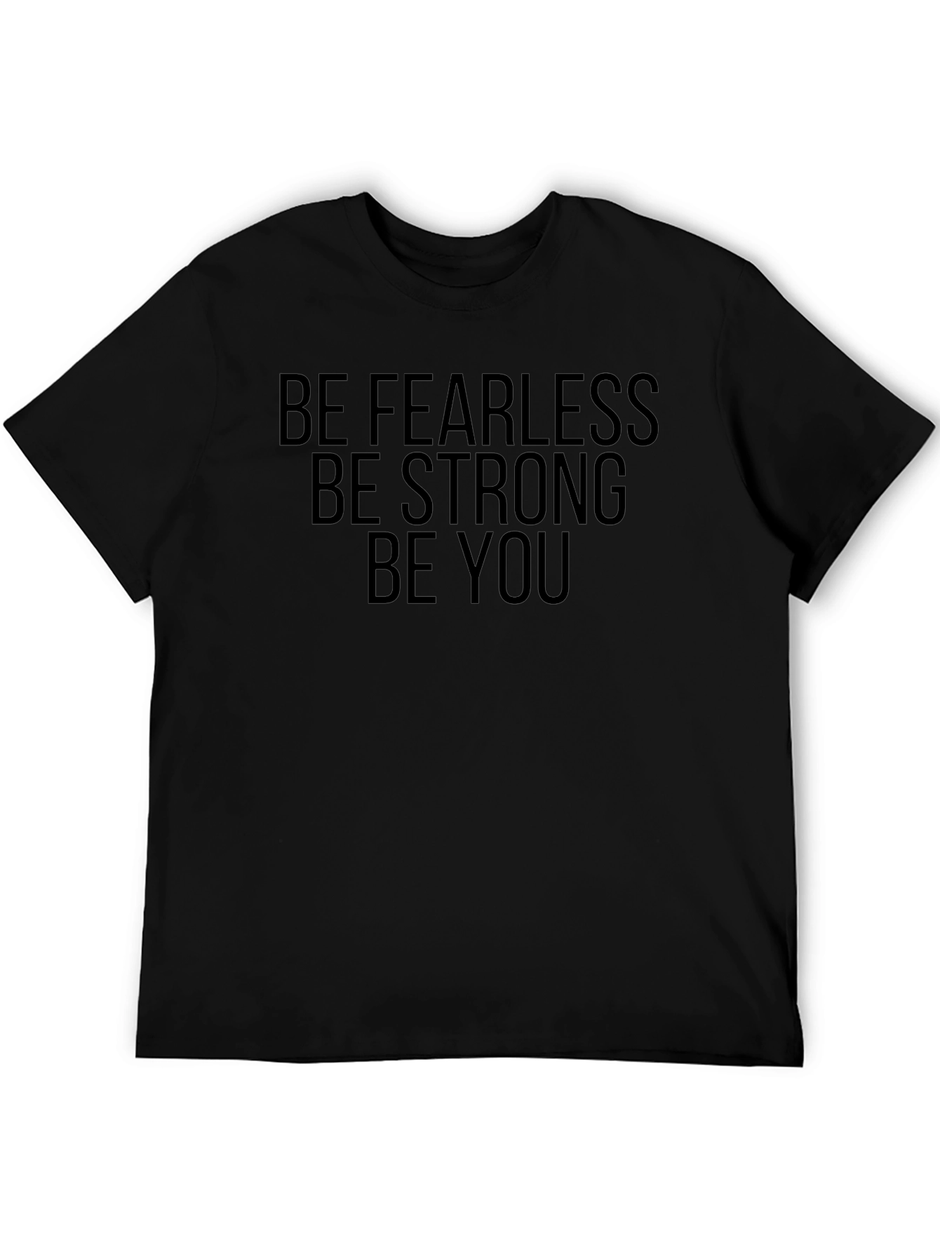 Be Fearless Be Strong Be You - Graphic Tee