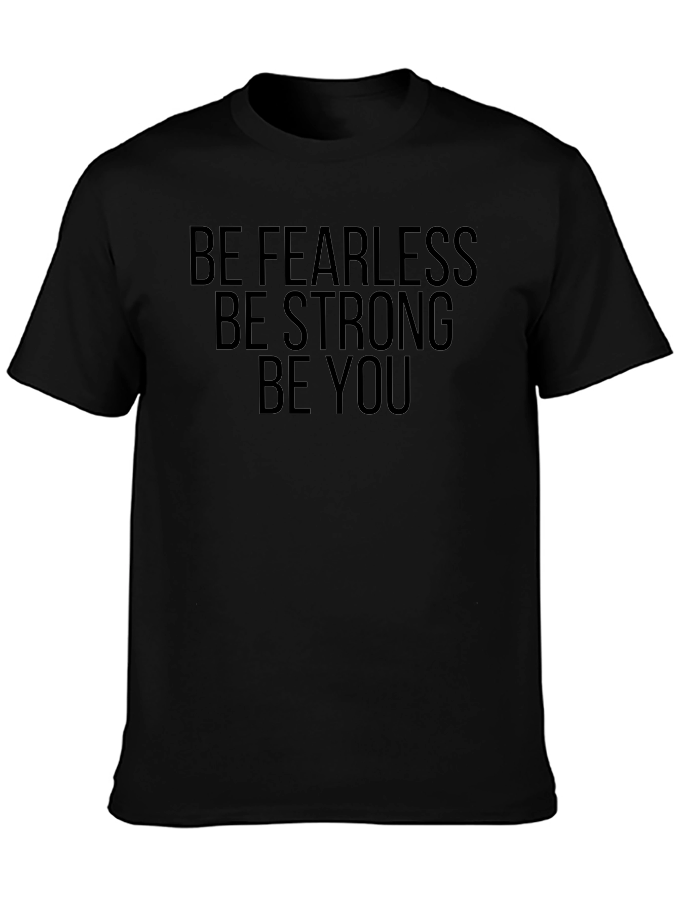 Be Fearless Be Strong Be You - Graphic Tee