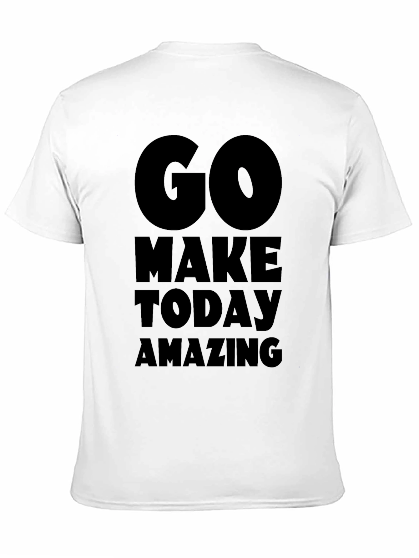 Motivational Go Make Today Amazing Black T-Shirt