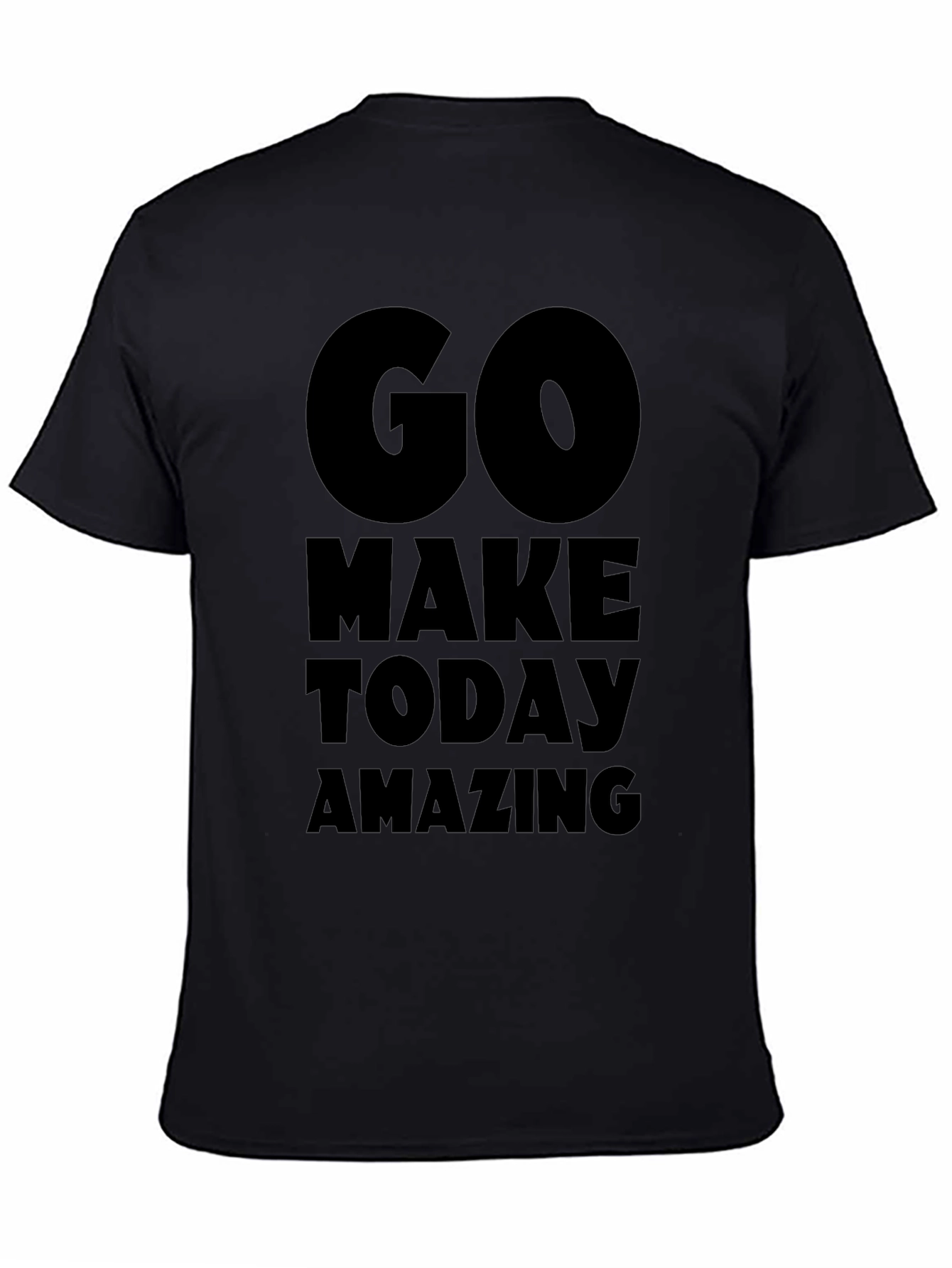 Motivational Go Make Today Amazing Black T-Shirt