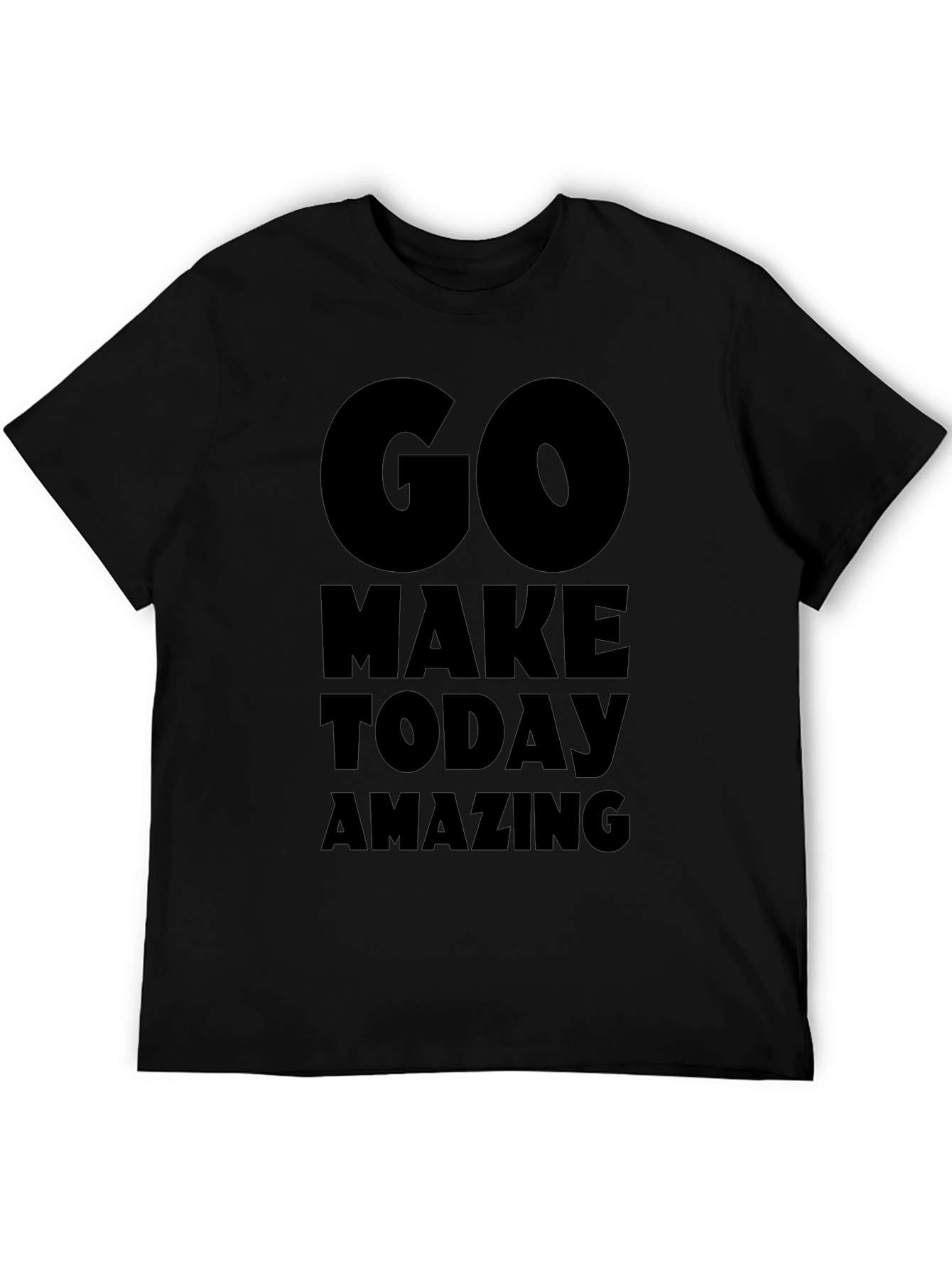 Motivational Go Make Today Amazing Black T-Shirt