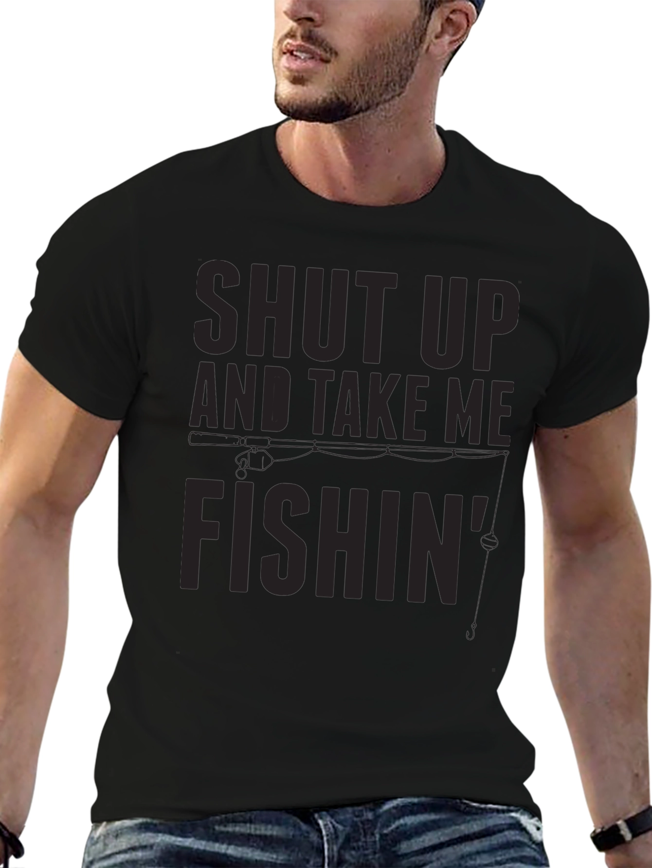 Shut Up And Take Me Fishin T-Shirt