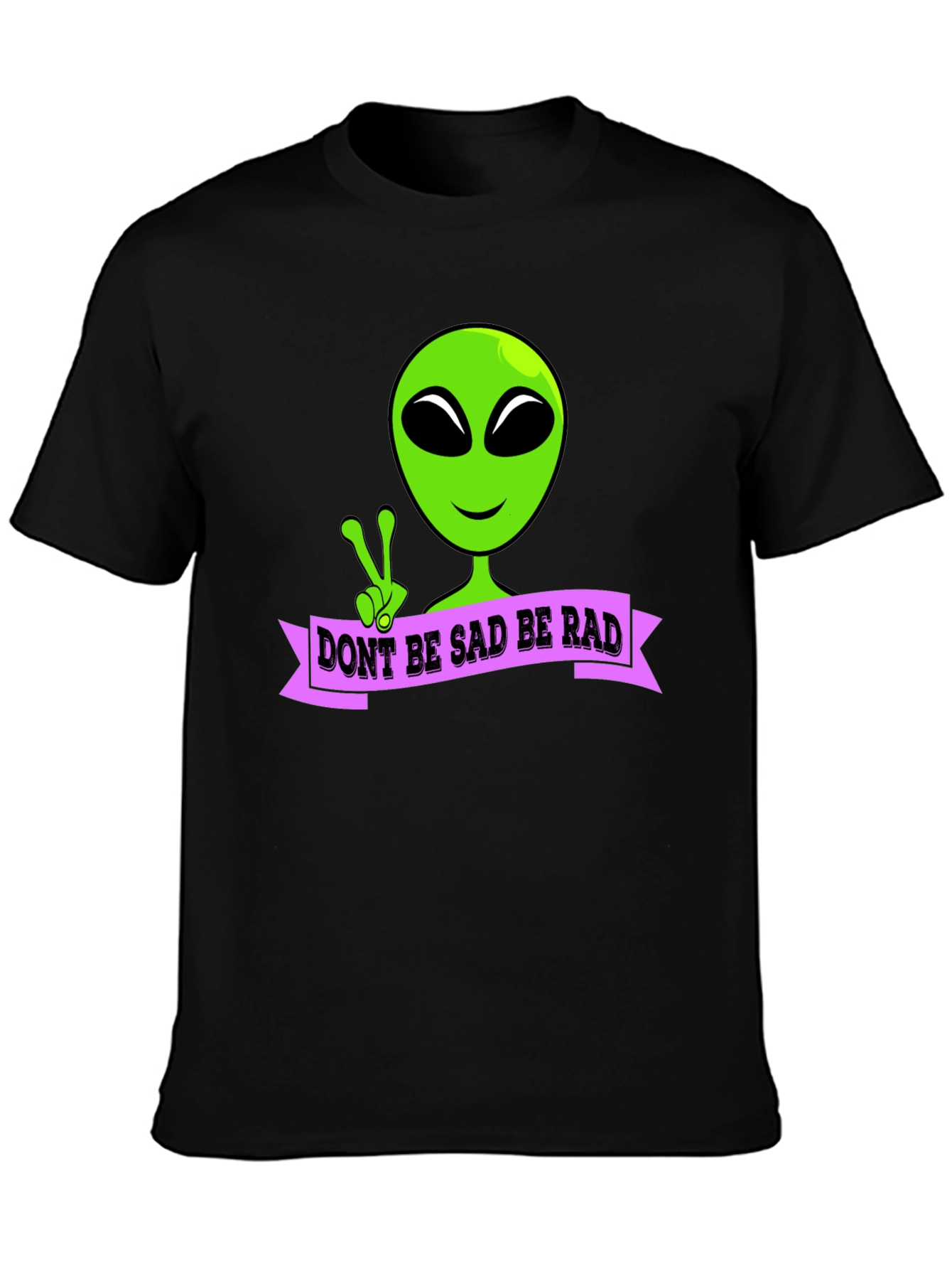 Dont Be Sad Be Rad Alien T-Shirt