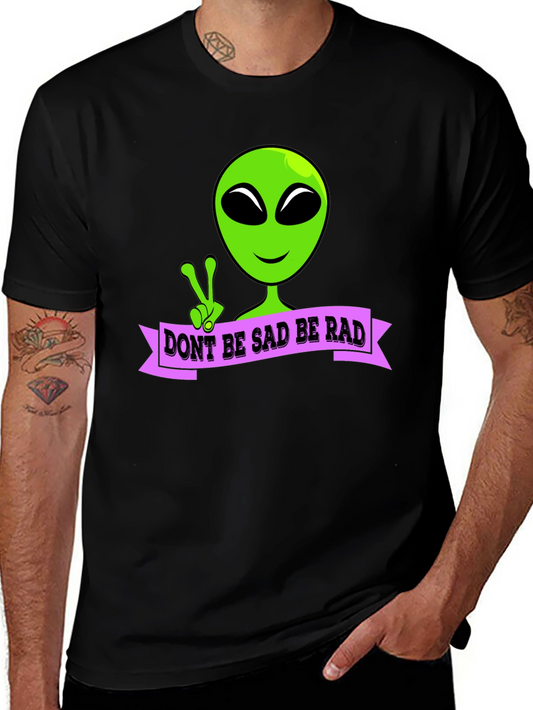 Dont Be Sad Be Rad Alien T-Shirt