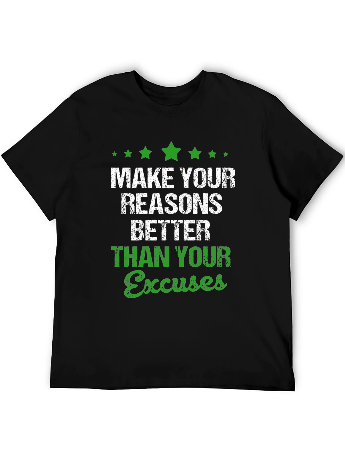 Motivational Graphic T-Shirt: Make Your Reasons Better