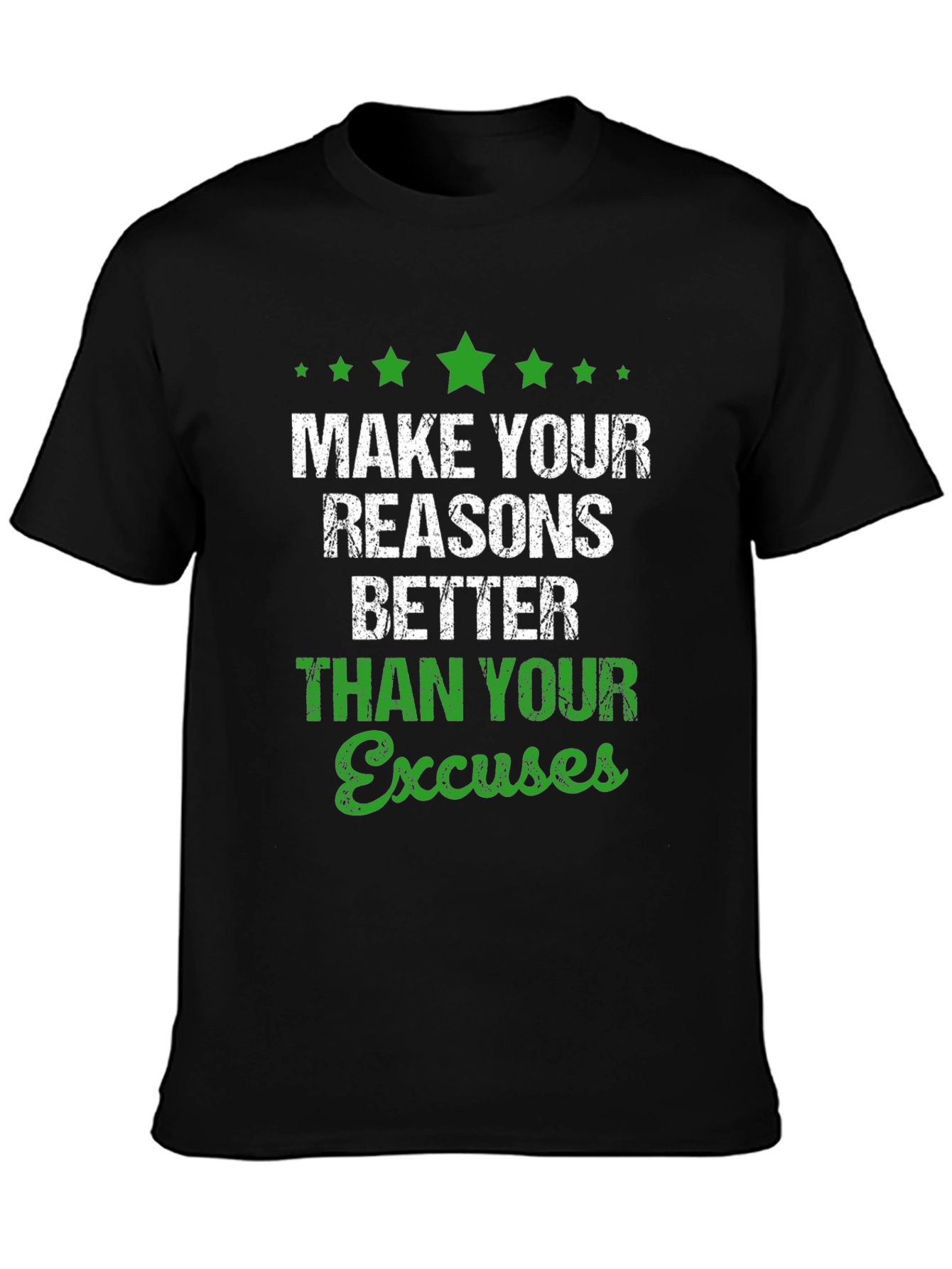 Motivational Graphic T-Shirt: Make Your Reasons Better