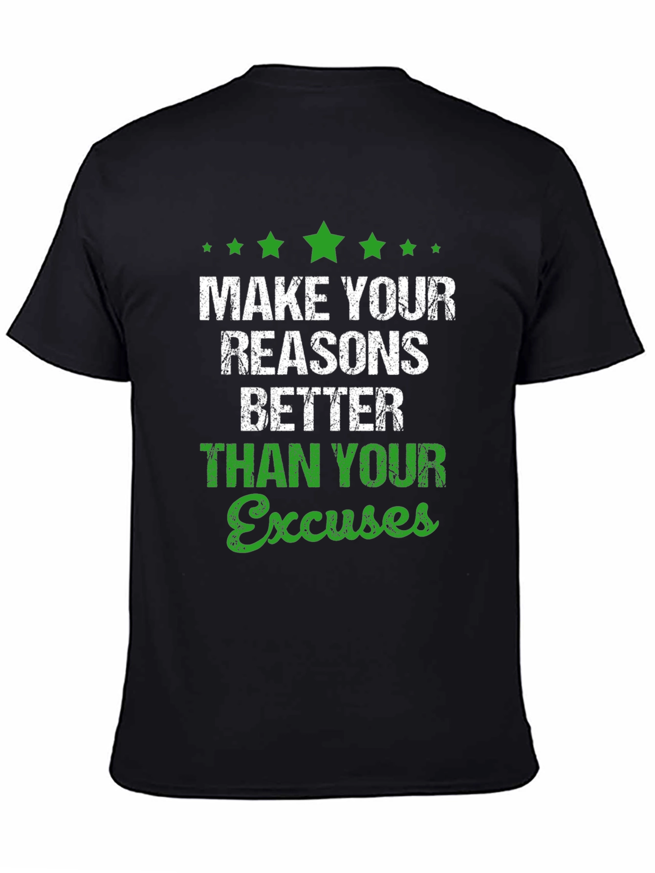 Motivational Graphic T-Shirt: Make Your Reasons Better