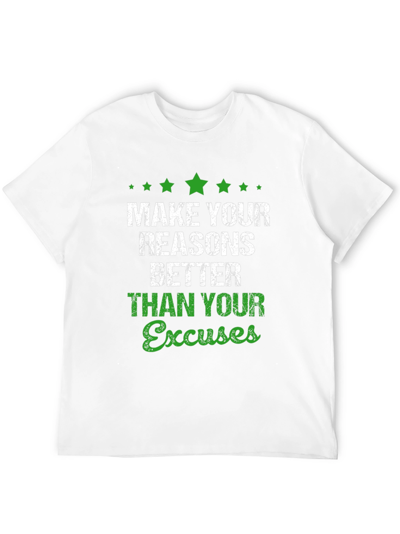 Motivational Graphic T-Shirt: Make Your Reasons Better