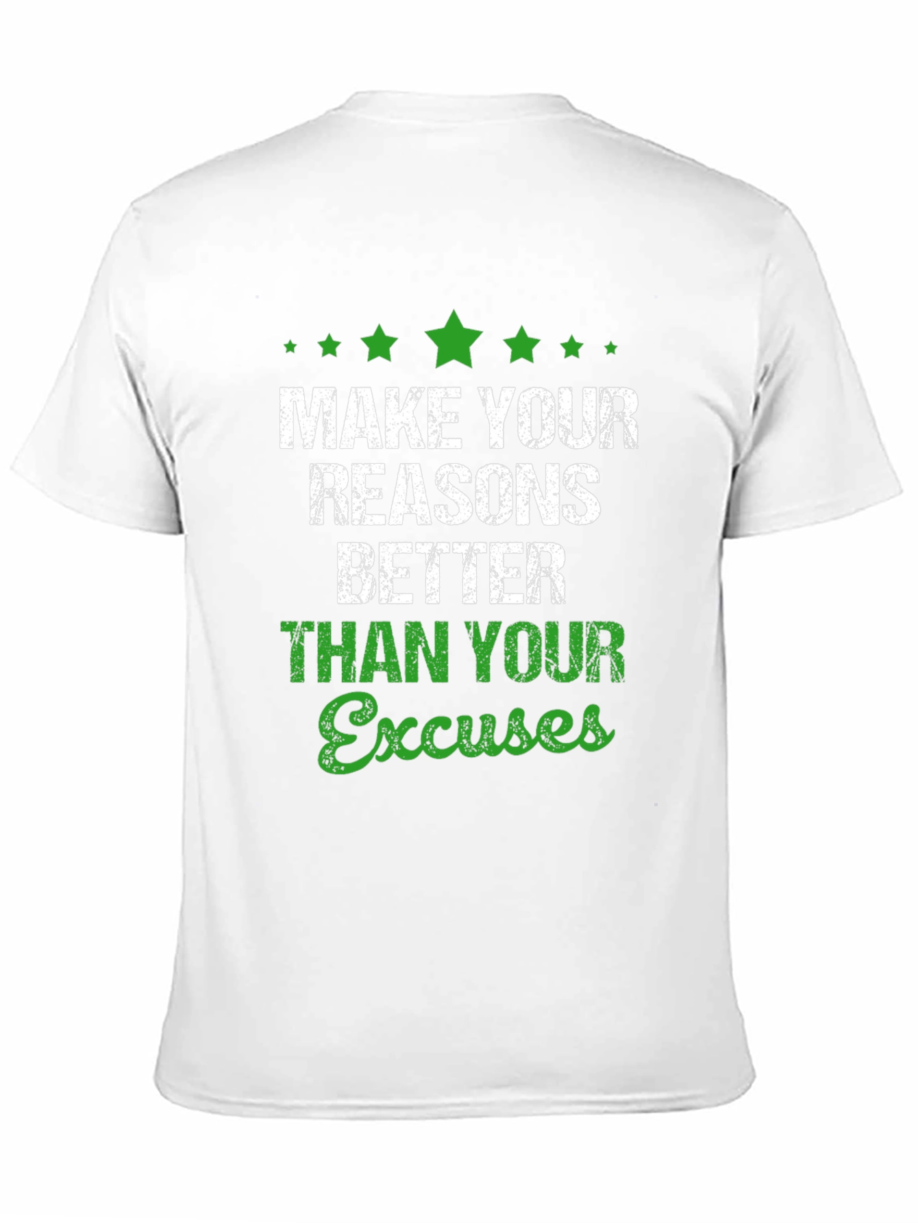 Motivational Graphic T-Shirt: Make Your Reasons Better