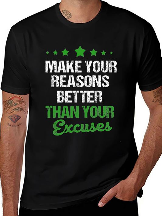 Motivational Graphic T-Shirt: Make Your Reasons Better
