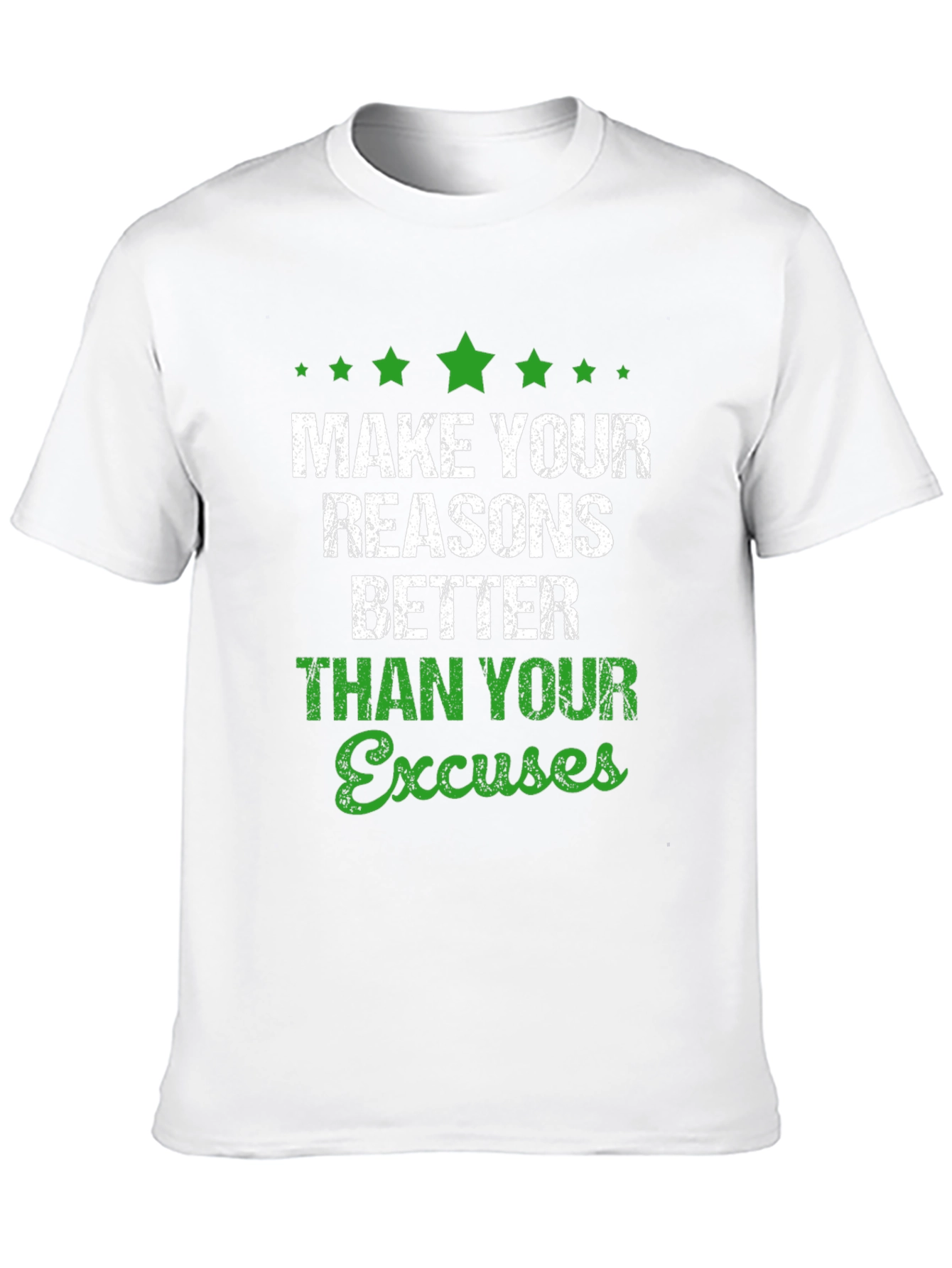 Motivational Graphic T-Shirt: Make Your Reasons Better