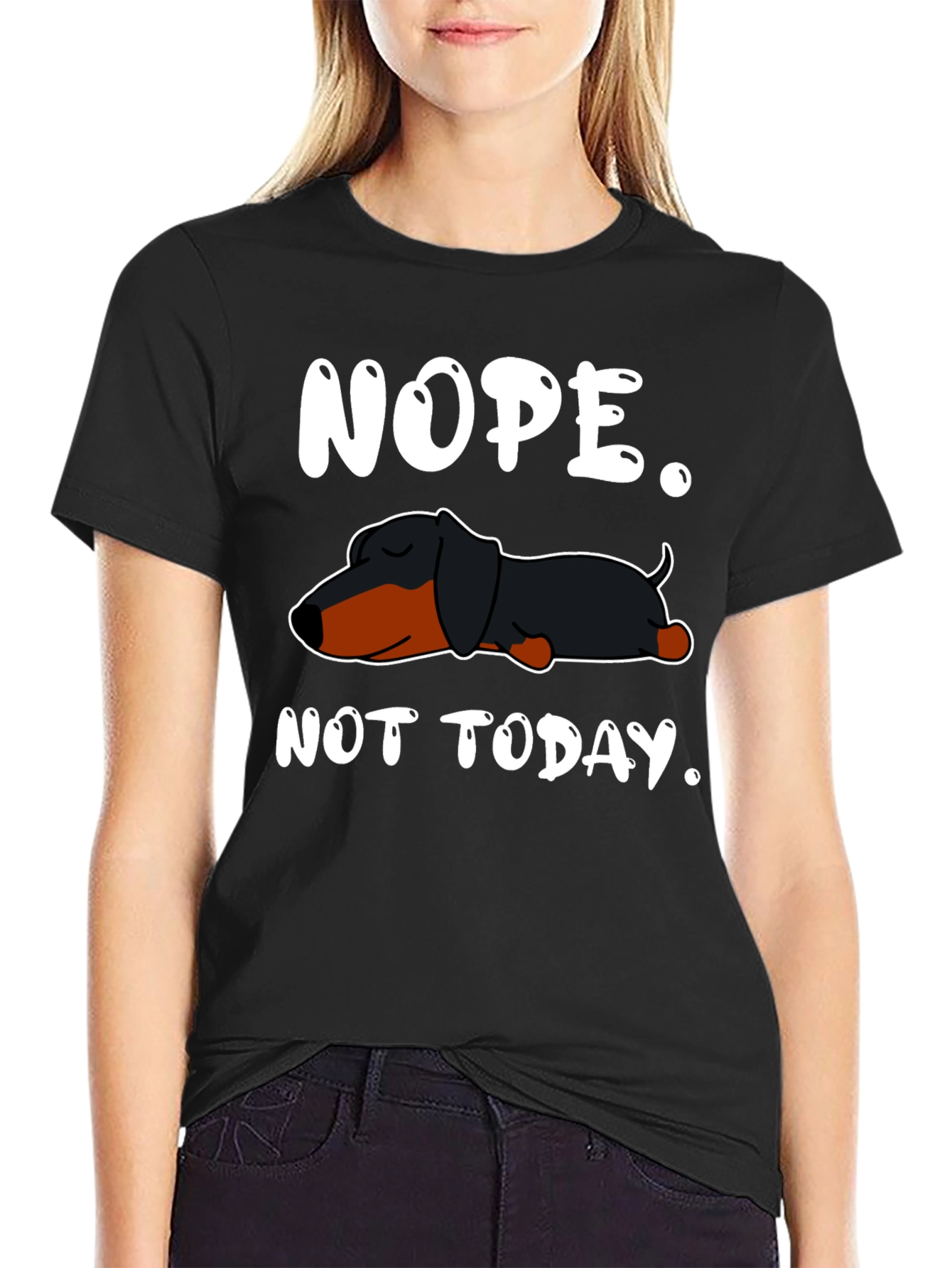 Nope. Not Today. Dachshund T-Shirt