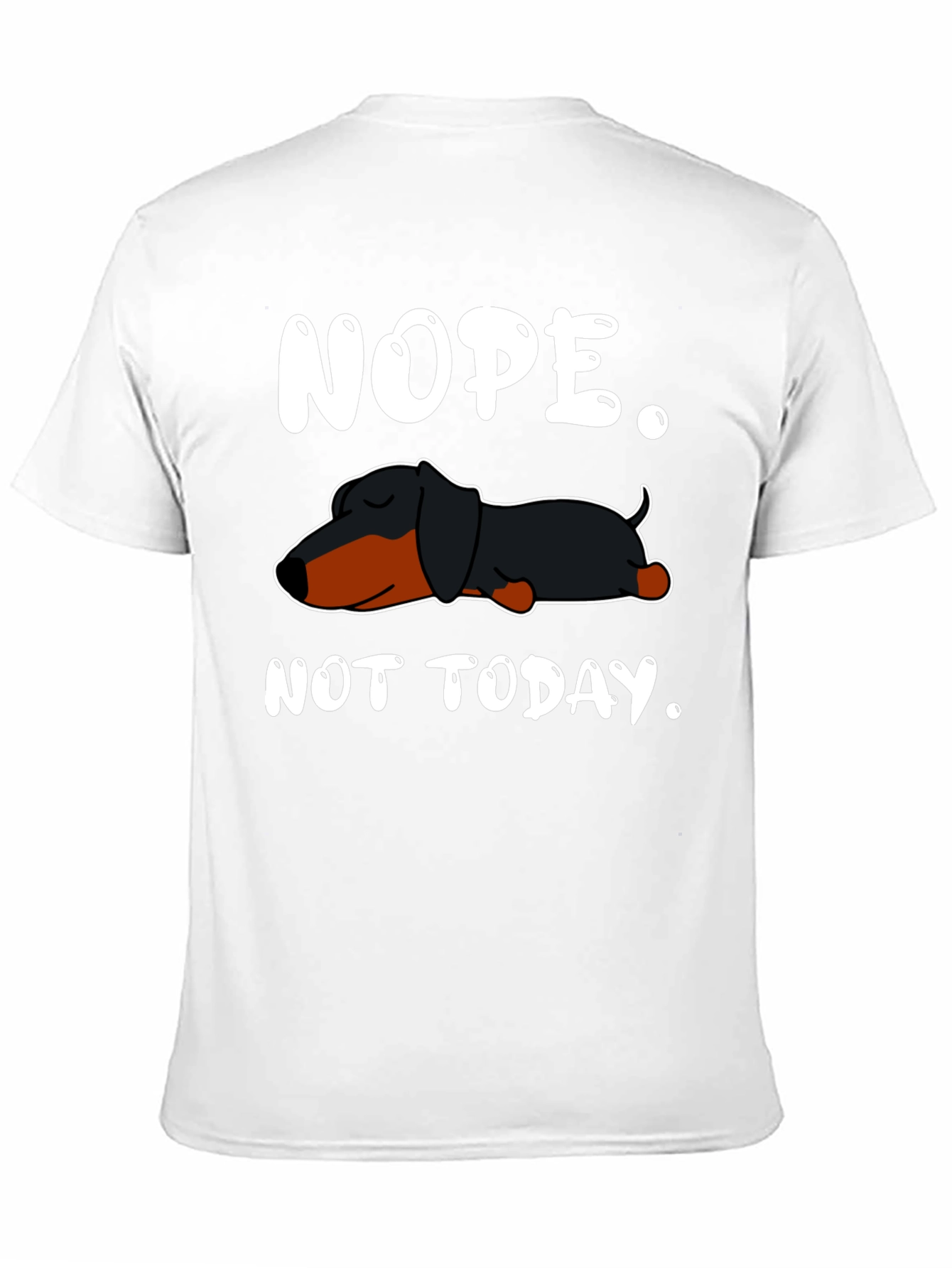 Nope. Not Today. Dachshund T-Shirt